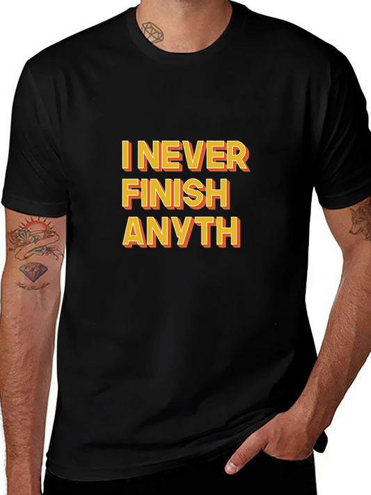 Funny I Never Finish Anyth Black T-Shirt