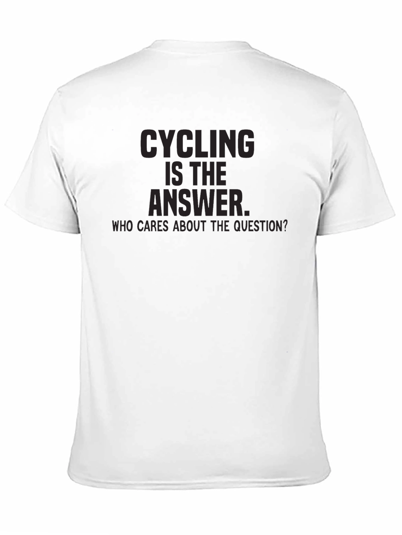 Cycling Is The Answer T-Shirt