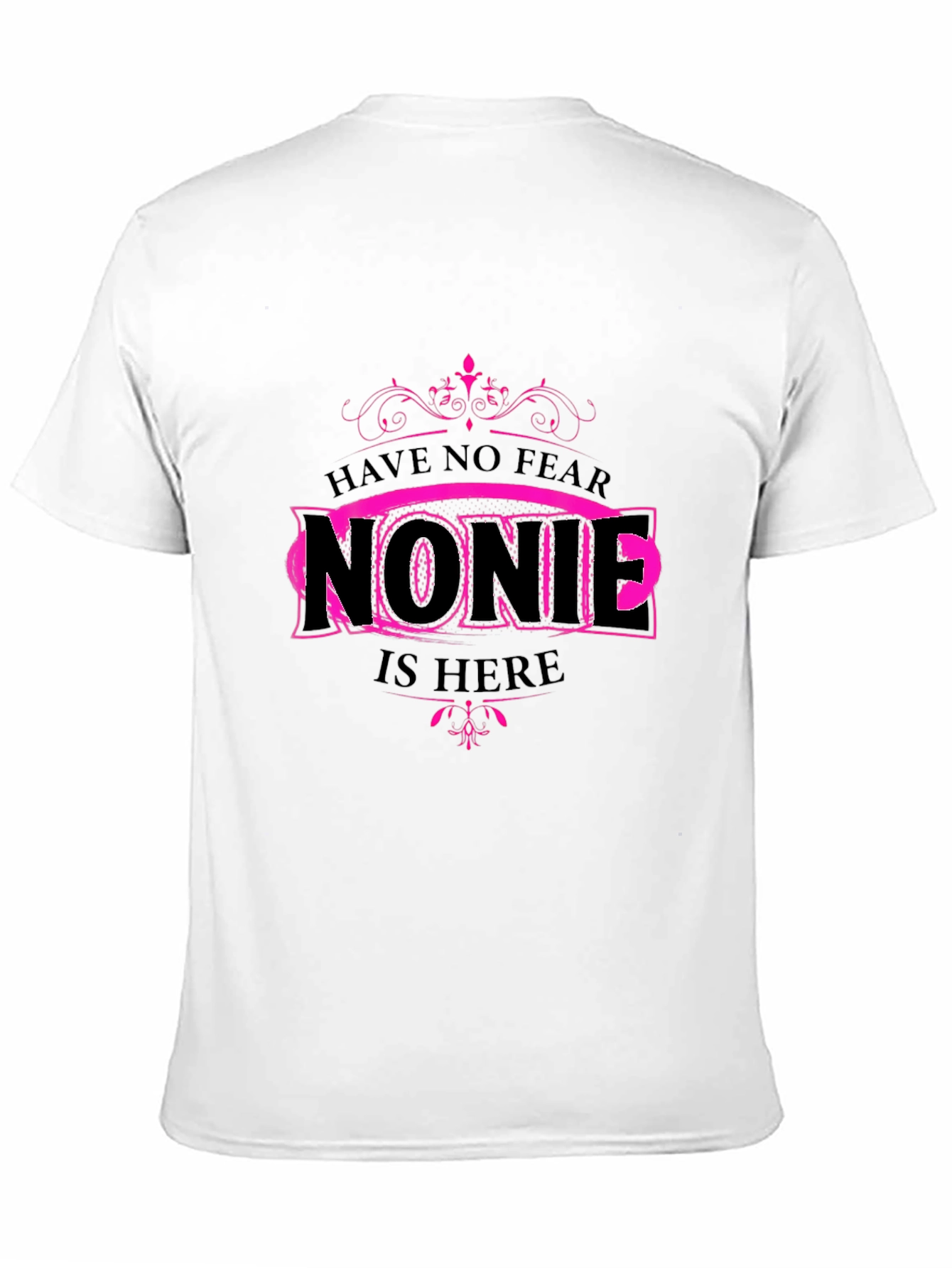 Have No Fear Nonie is Here Graphic Tee