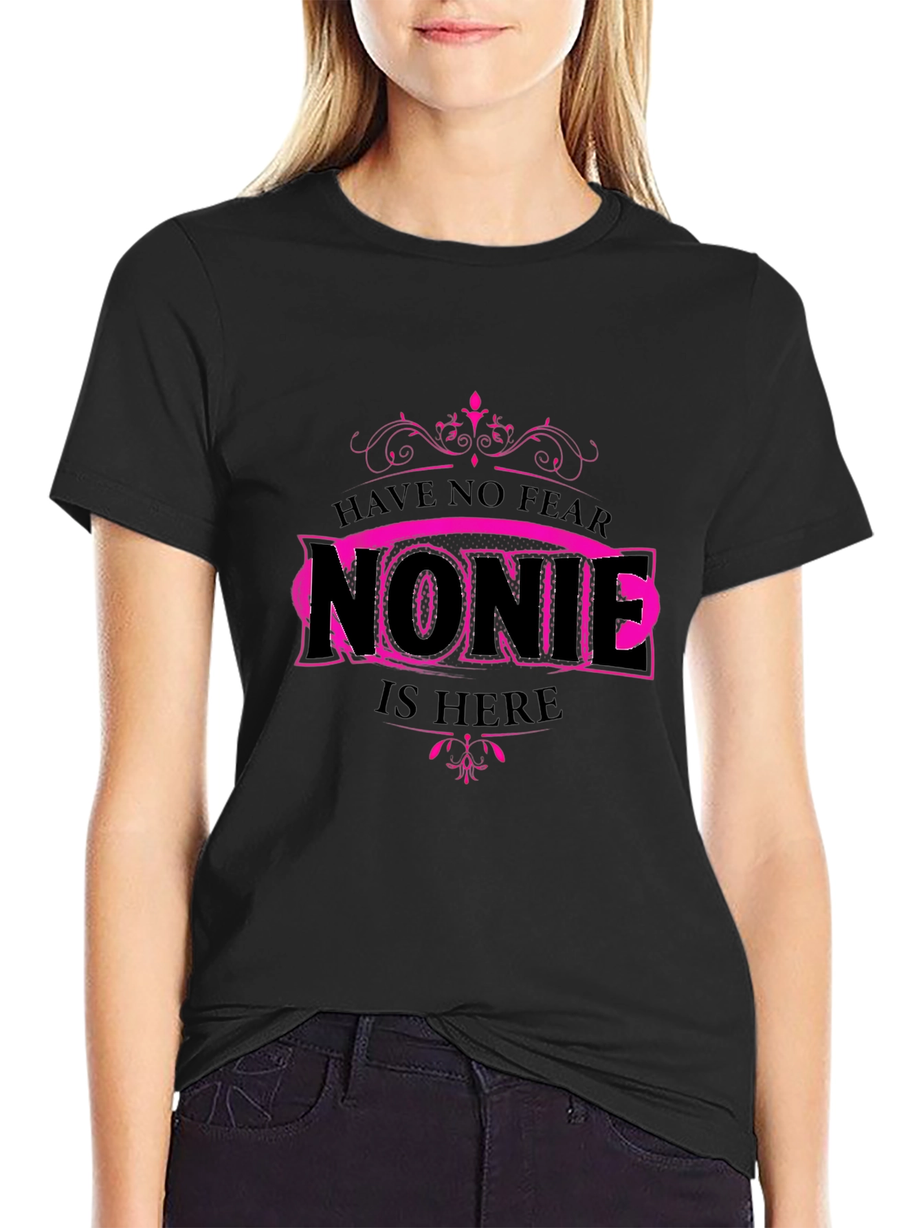 Have No Fear Nonie is Here Graphic Tee