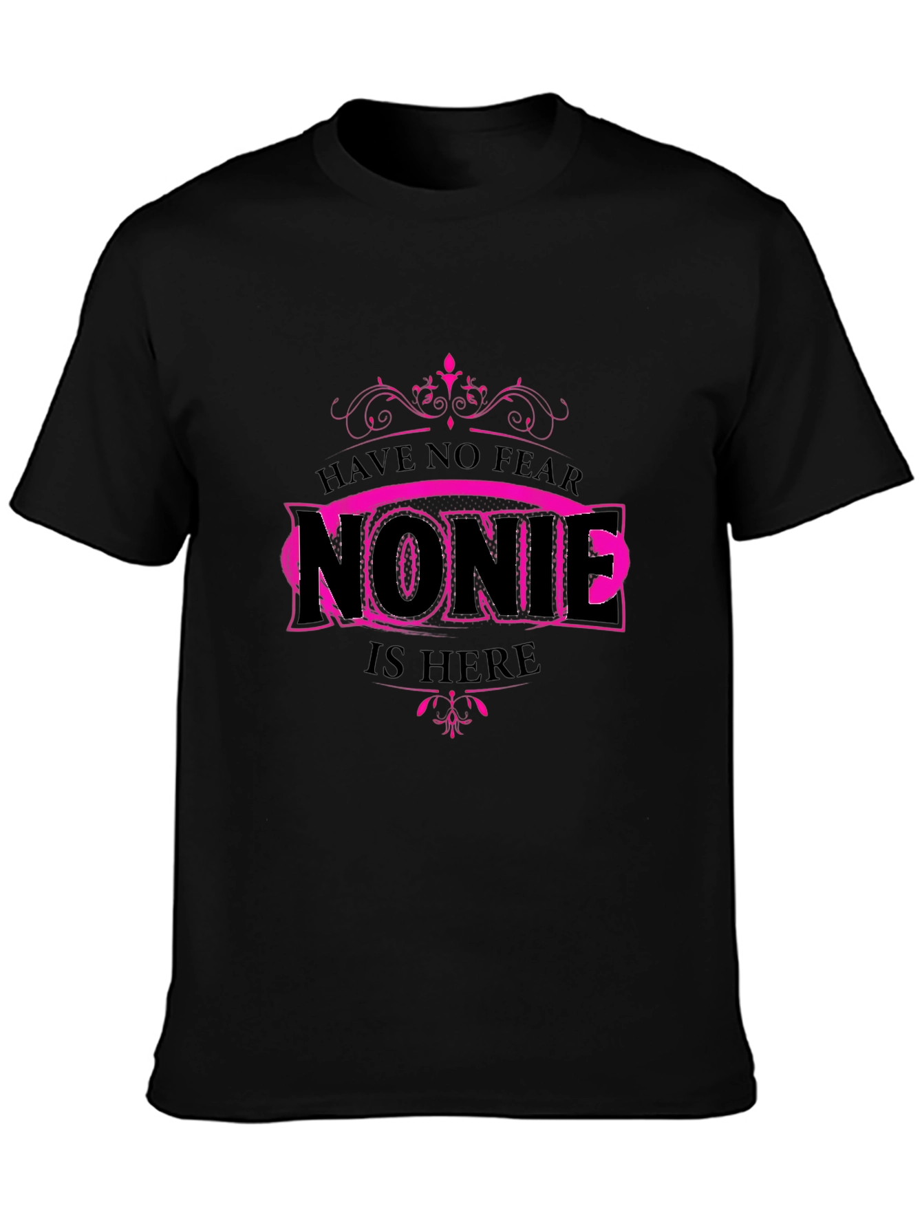 Have No Fear Nonie is Here Graphic Tee