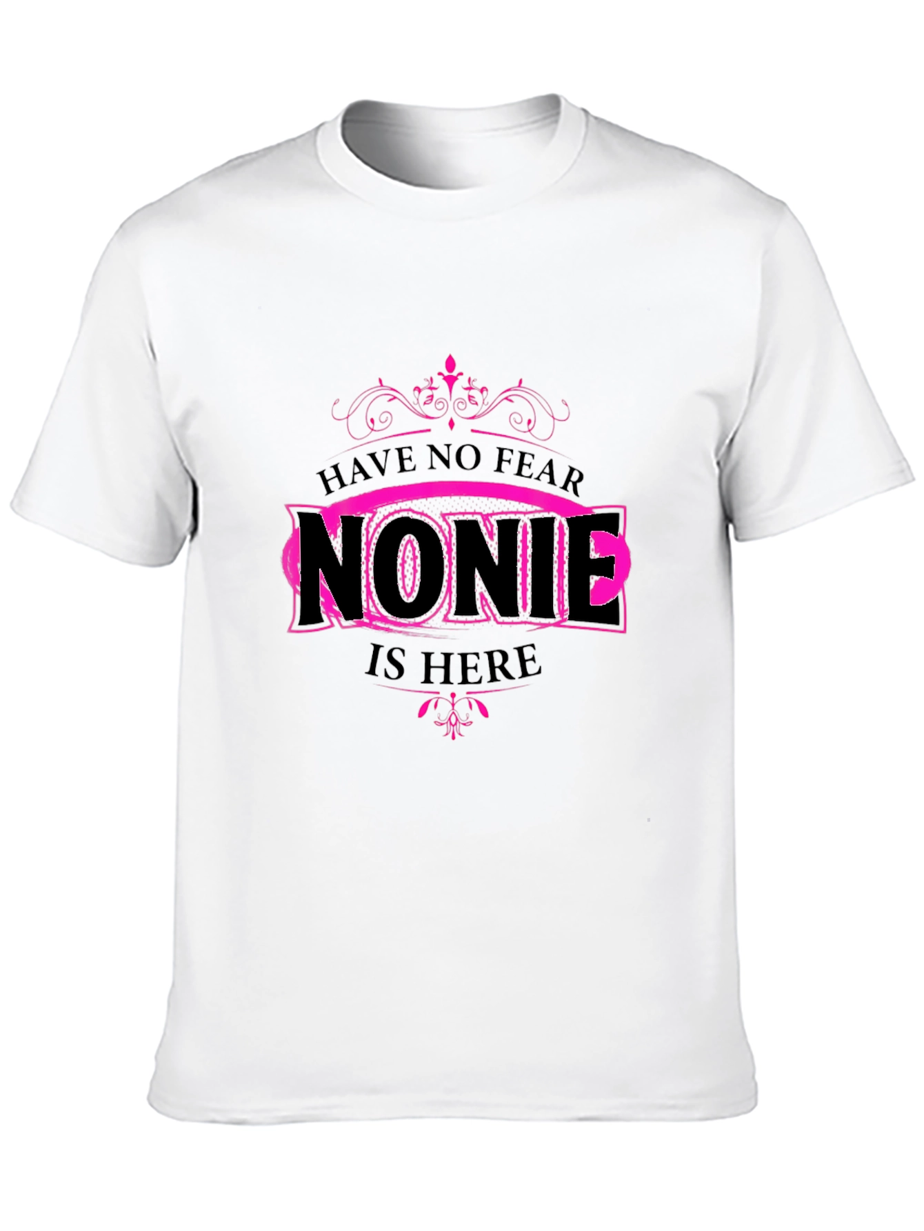 Have No Fear Nonie is Here Graphic Tee