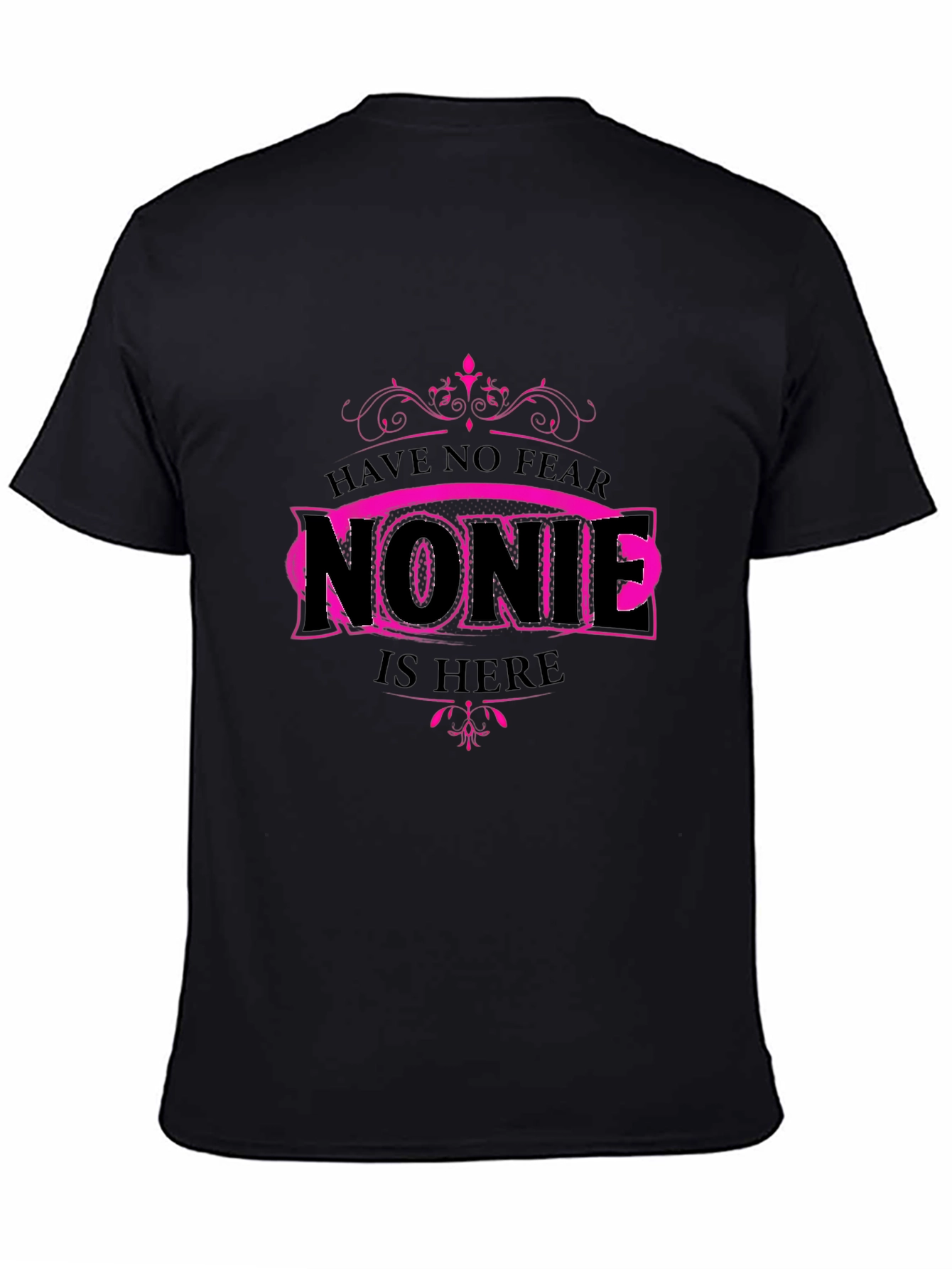 Have No Fear Nonie is Here Graphic Tee