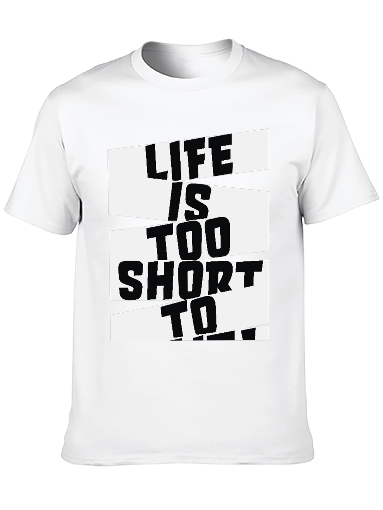 Life Is Too Short Graphic T-Shirt