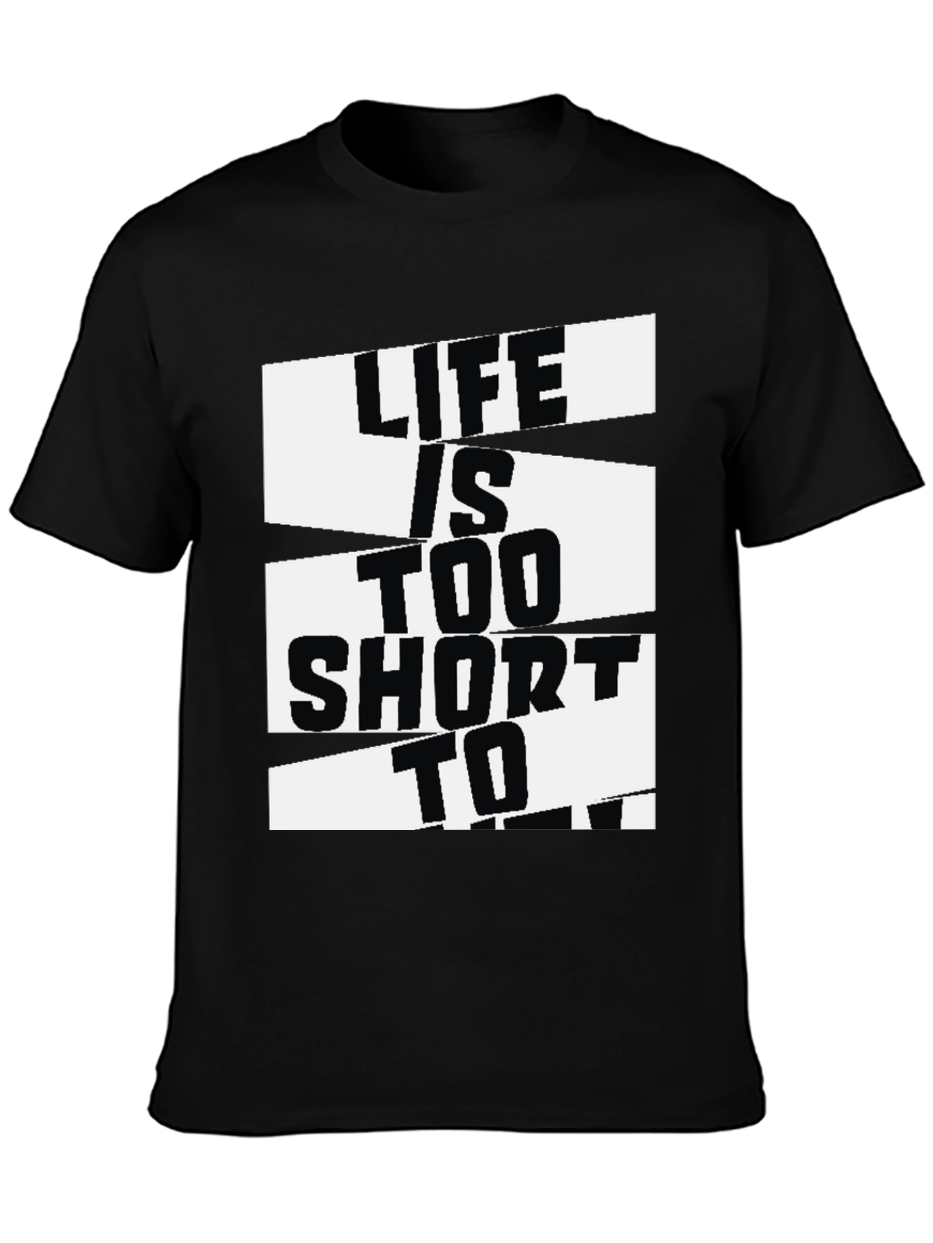 Life Is Too Short Graphic T-Shirt