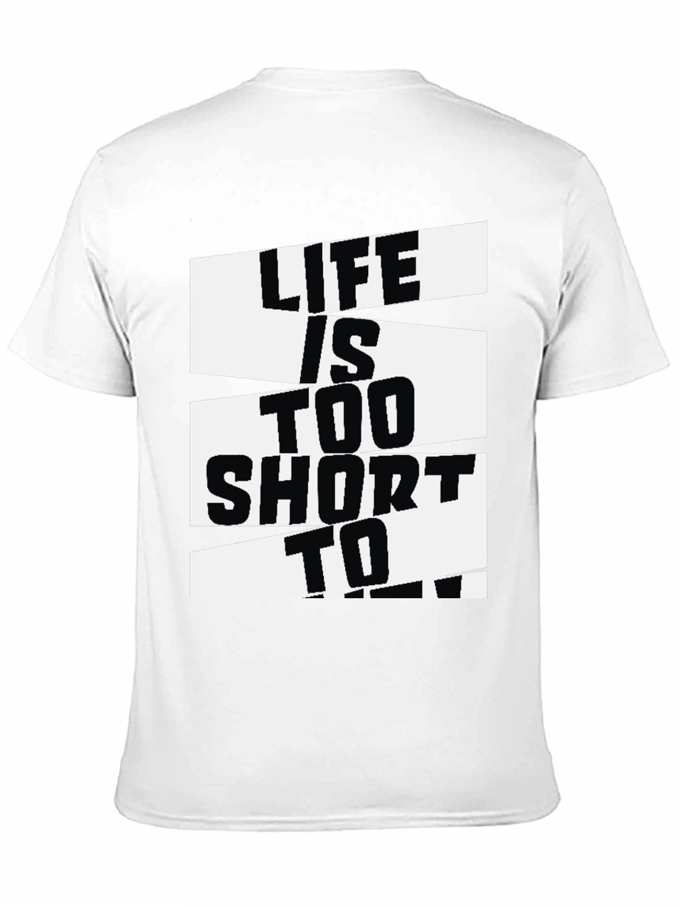 Life Is Too Short Graphic T-Shirt