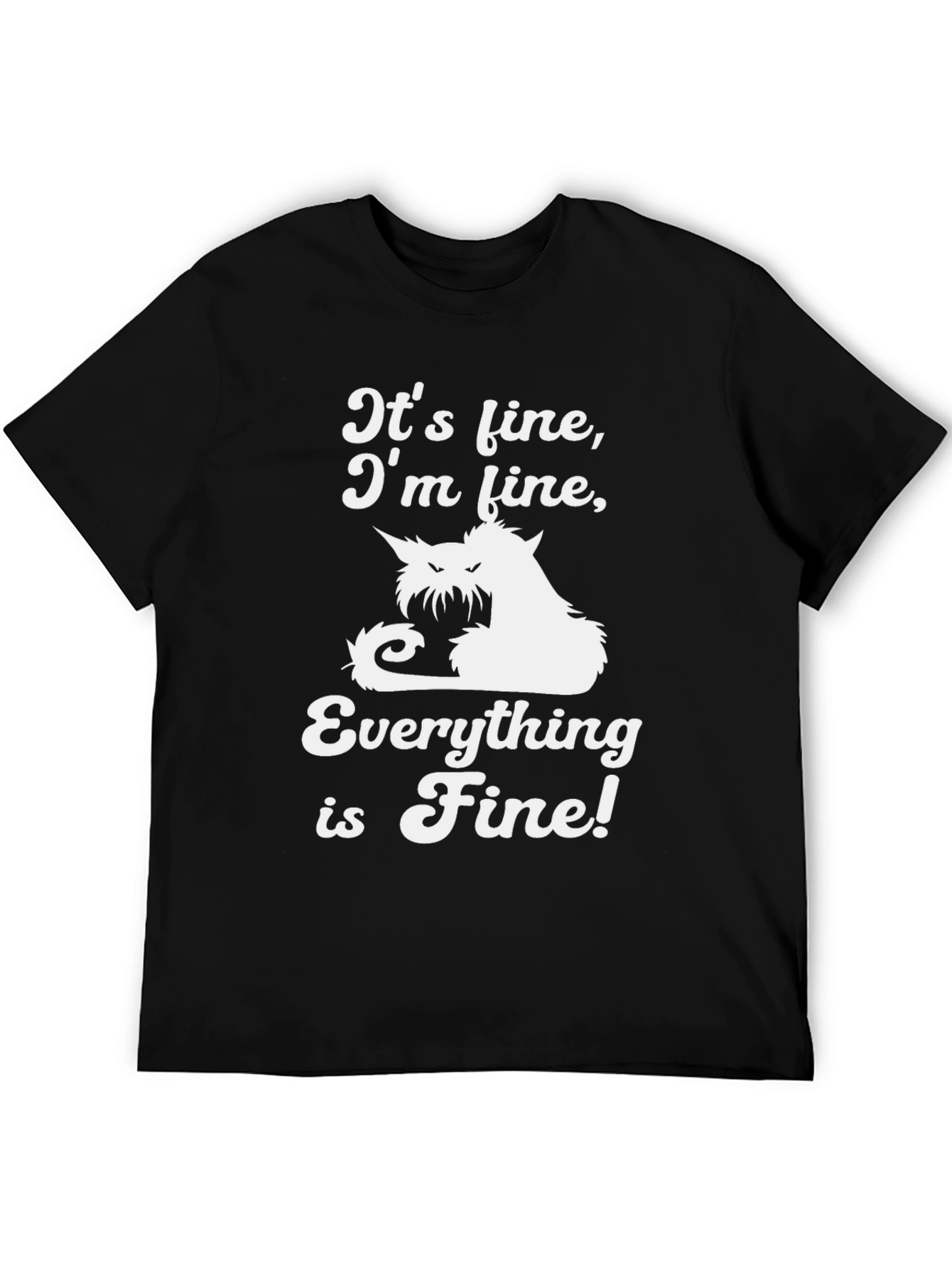 Its Fine Cat T-Shirt: Funny Graphic Tee