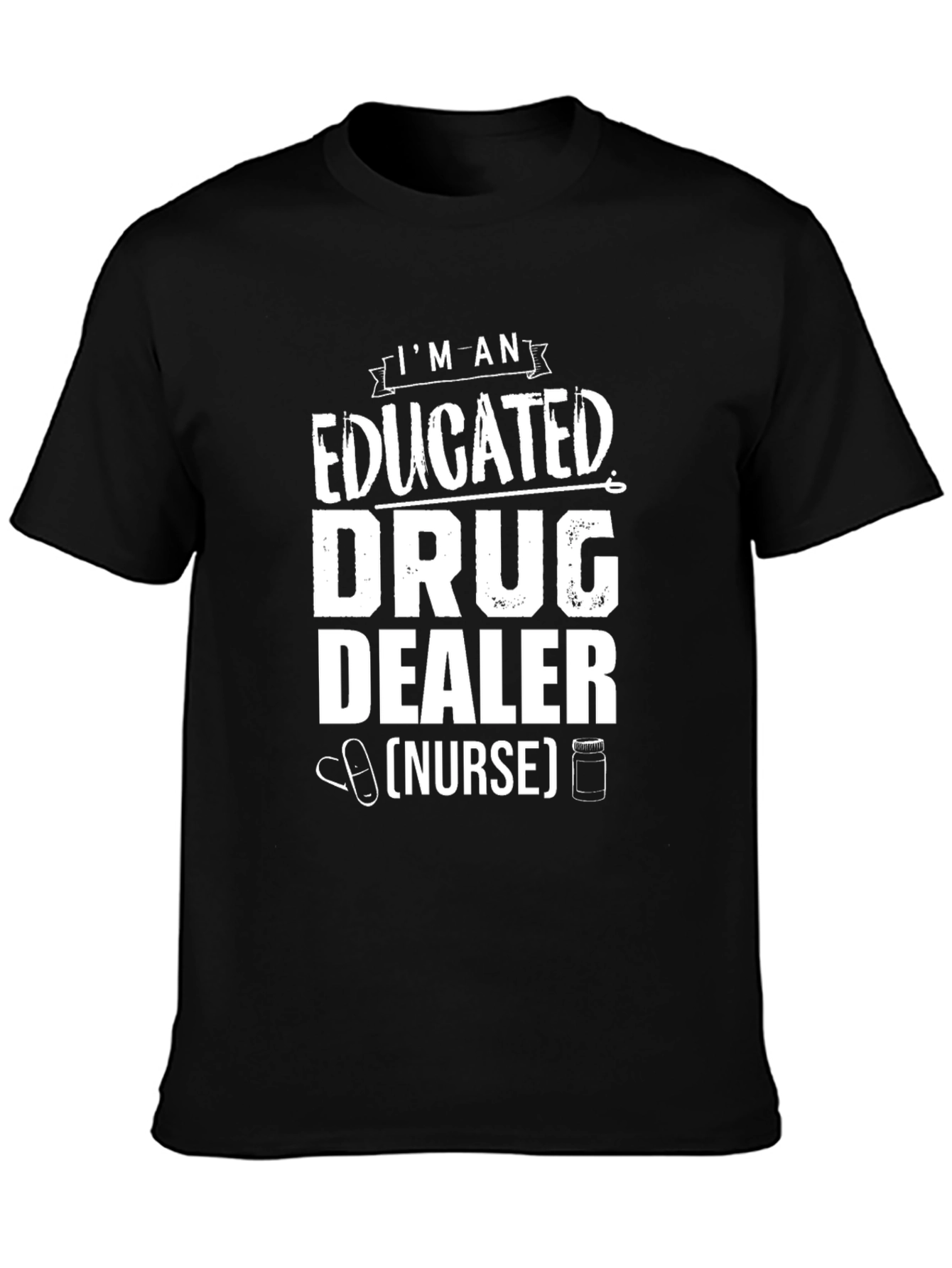 Educated Drug Dealer Nurse Funny Graphic Tee