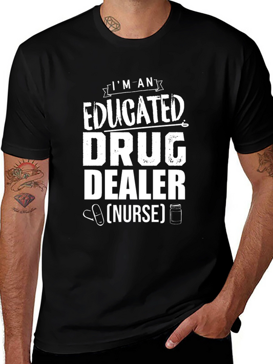 Educated Drug Dealer Nurse Funny Graphic Tee