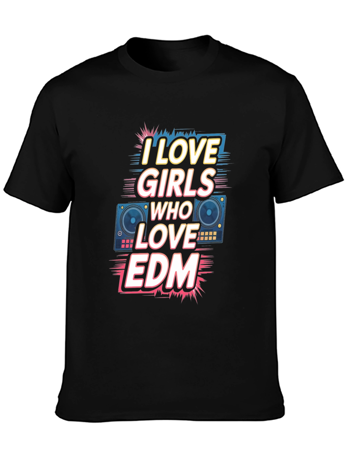I Love Girls Who Love EDM Black T-Shirt