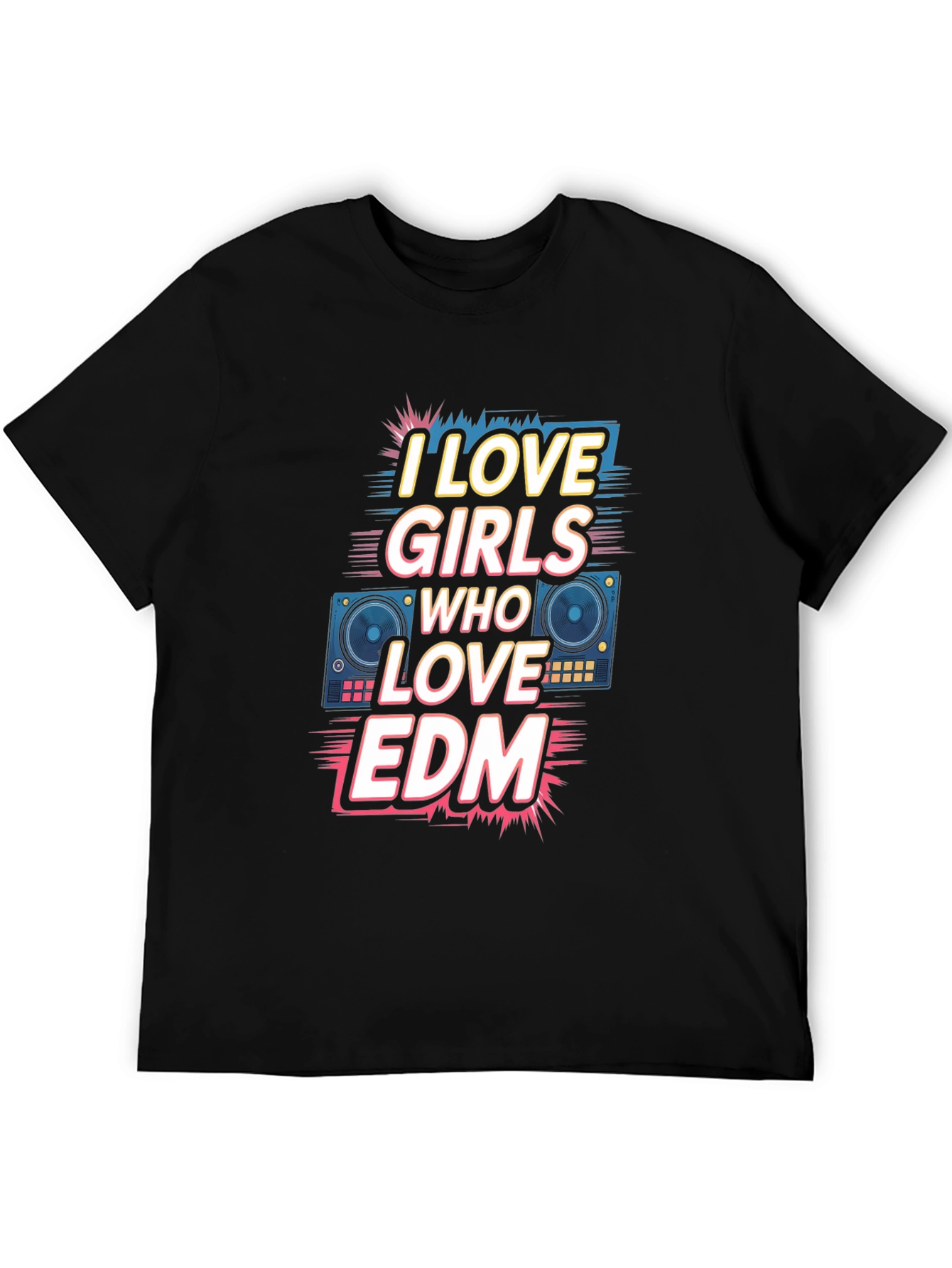 I Love Girls Who Love EDM Black T-Shirt