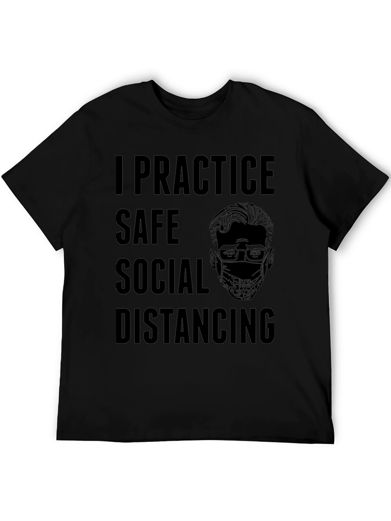 I Practice Safe Social Distancing Graphic Tee