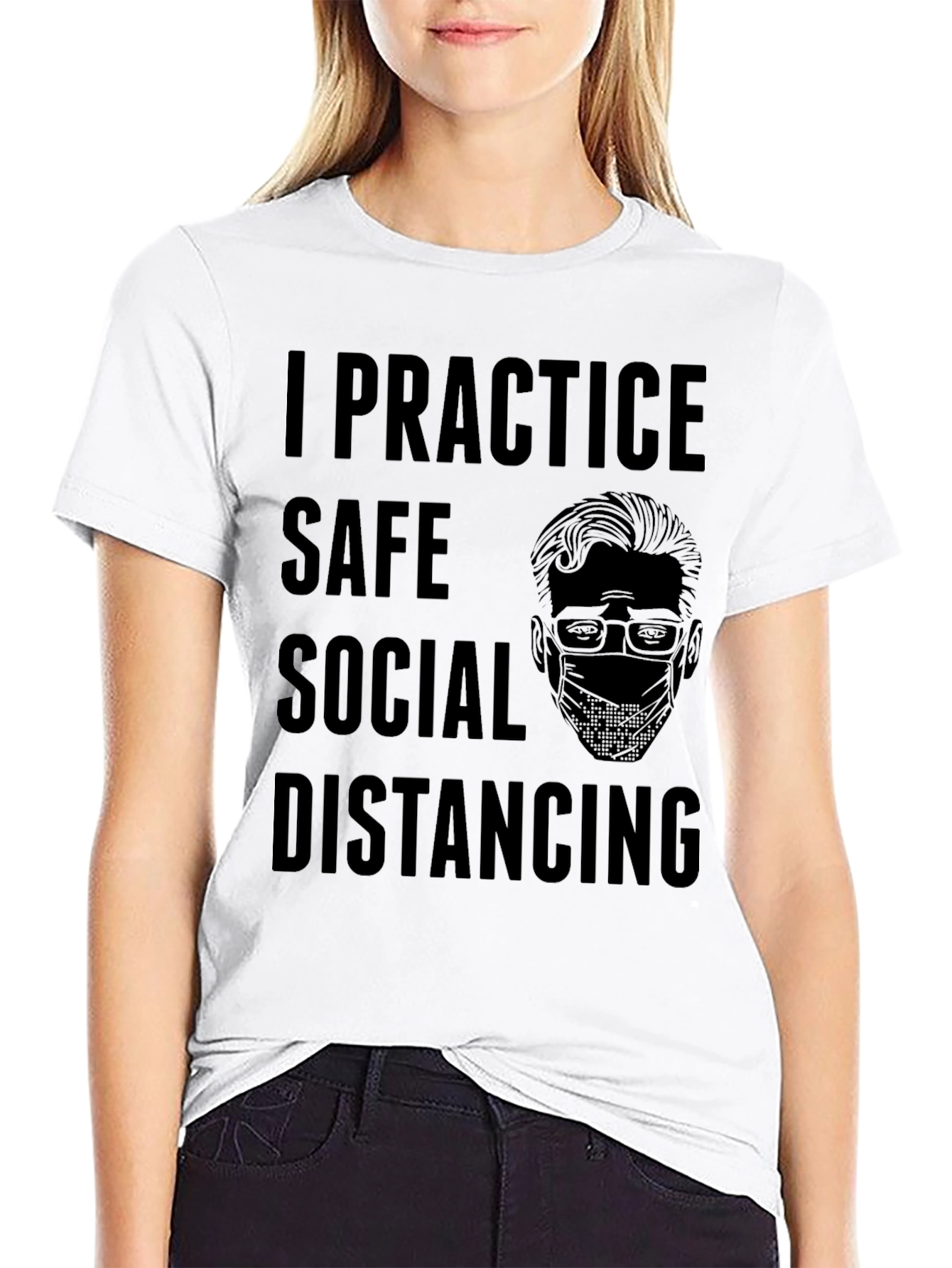 I Practice Safe Social Distancing Graphic Tee
