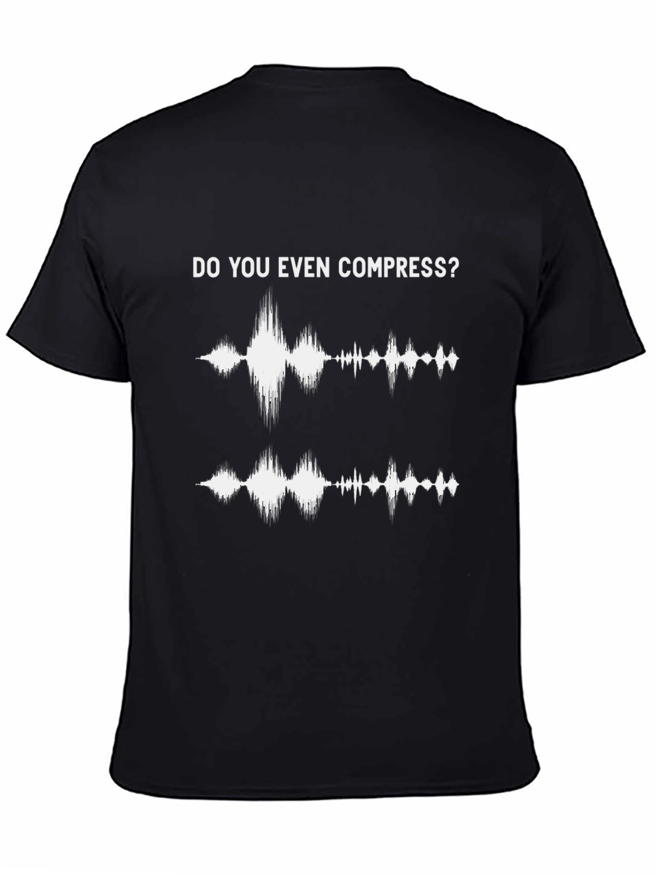 Do You Even Compress T-Shirt - Music Producer Gift