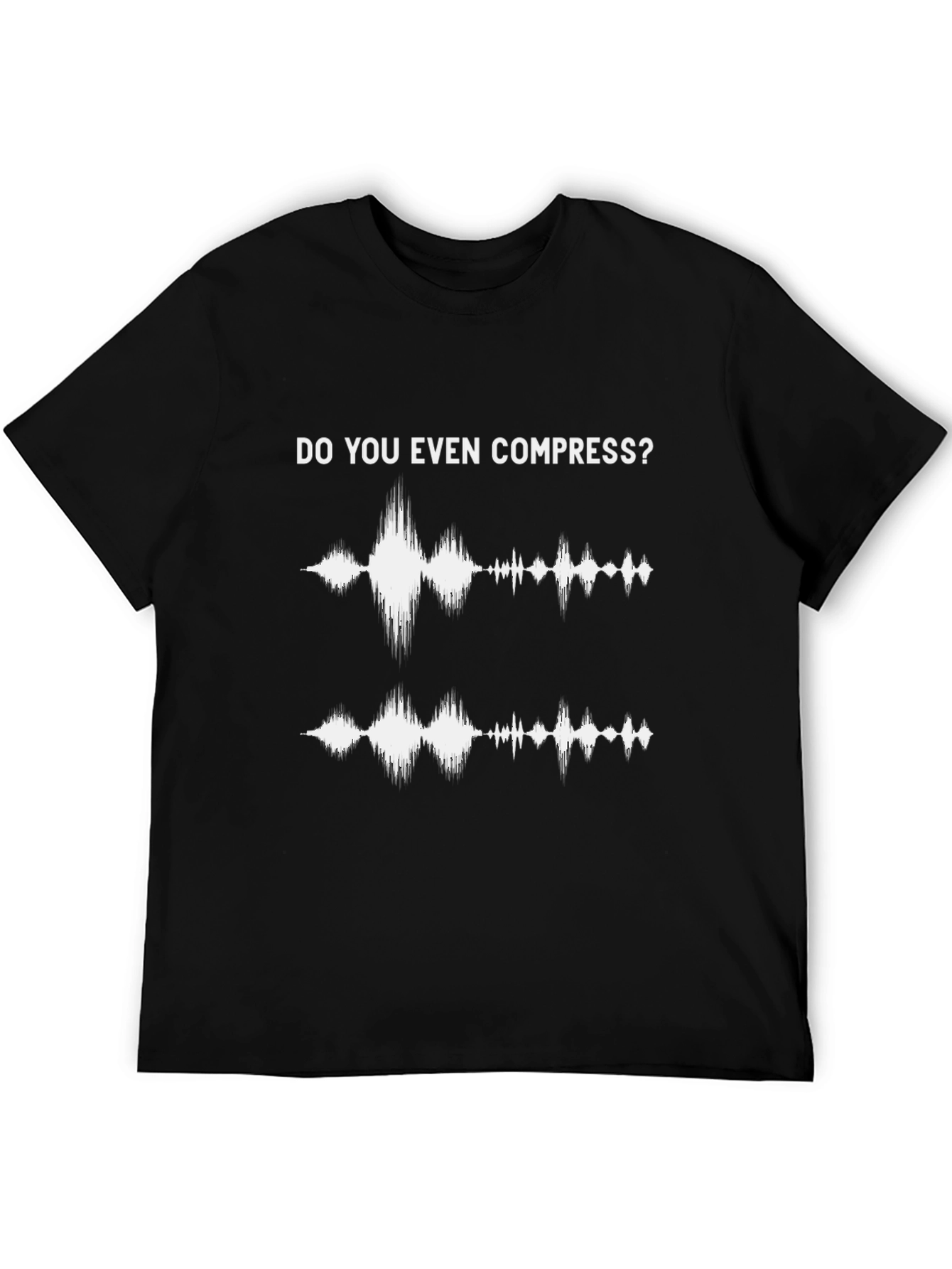 Do You Even Compress T-Shirt - Music Producer Gift