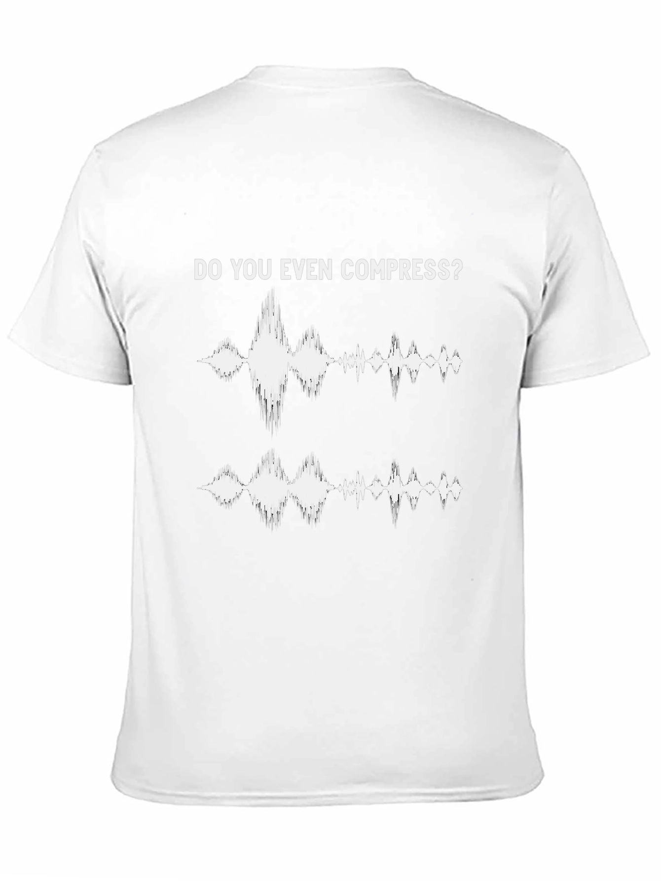 Do You Even Compress T-Shirt - Music Producer Gift