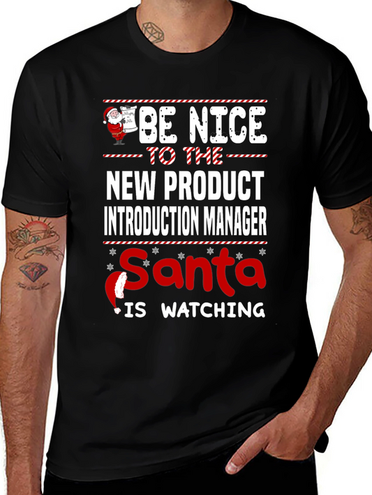 Be Nice to the New Product Intro Manager - Santa is Watching T-Shirt