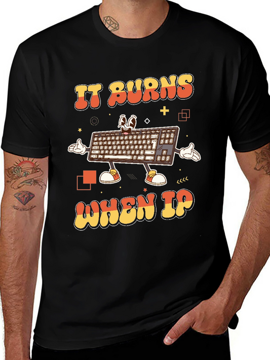 Funny IT Keyboard T-Shirt - IT Burns When IP