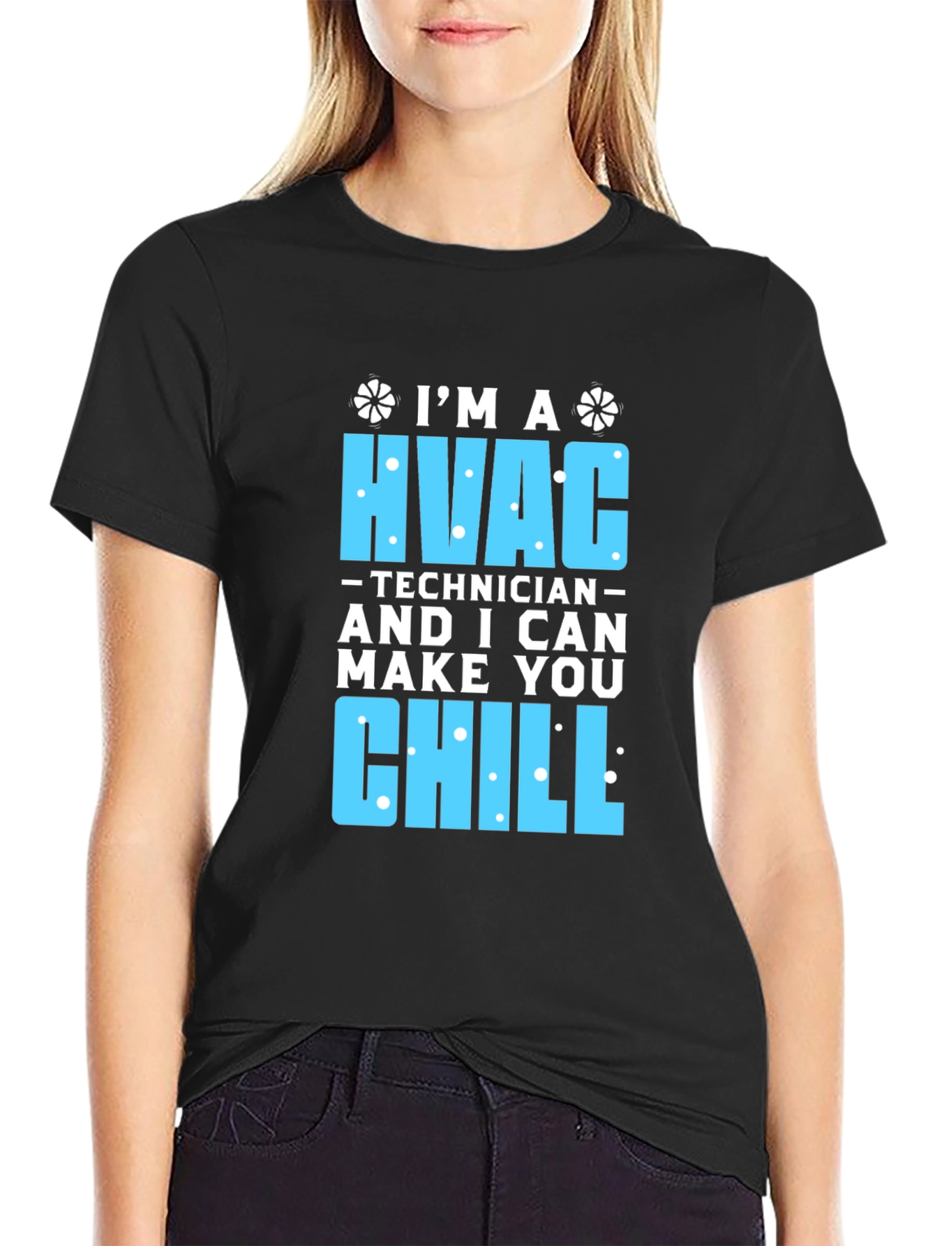 HVAC Technician T-Shirt - I Can Make You Chill