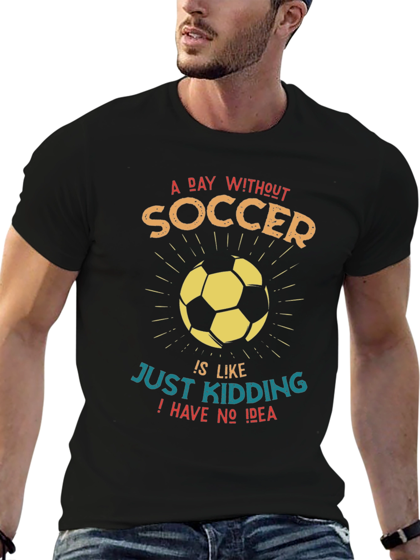 Funny Soccer Graphic T-Shirt - A Day Without Soccer...