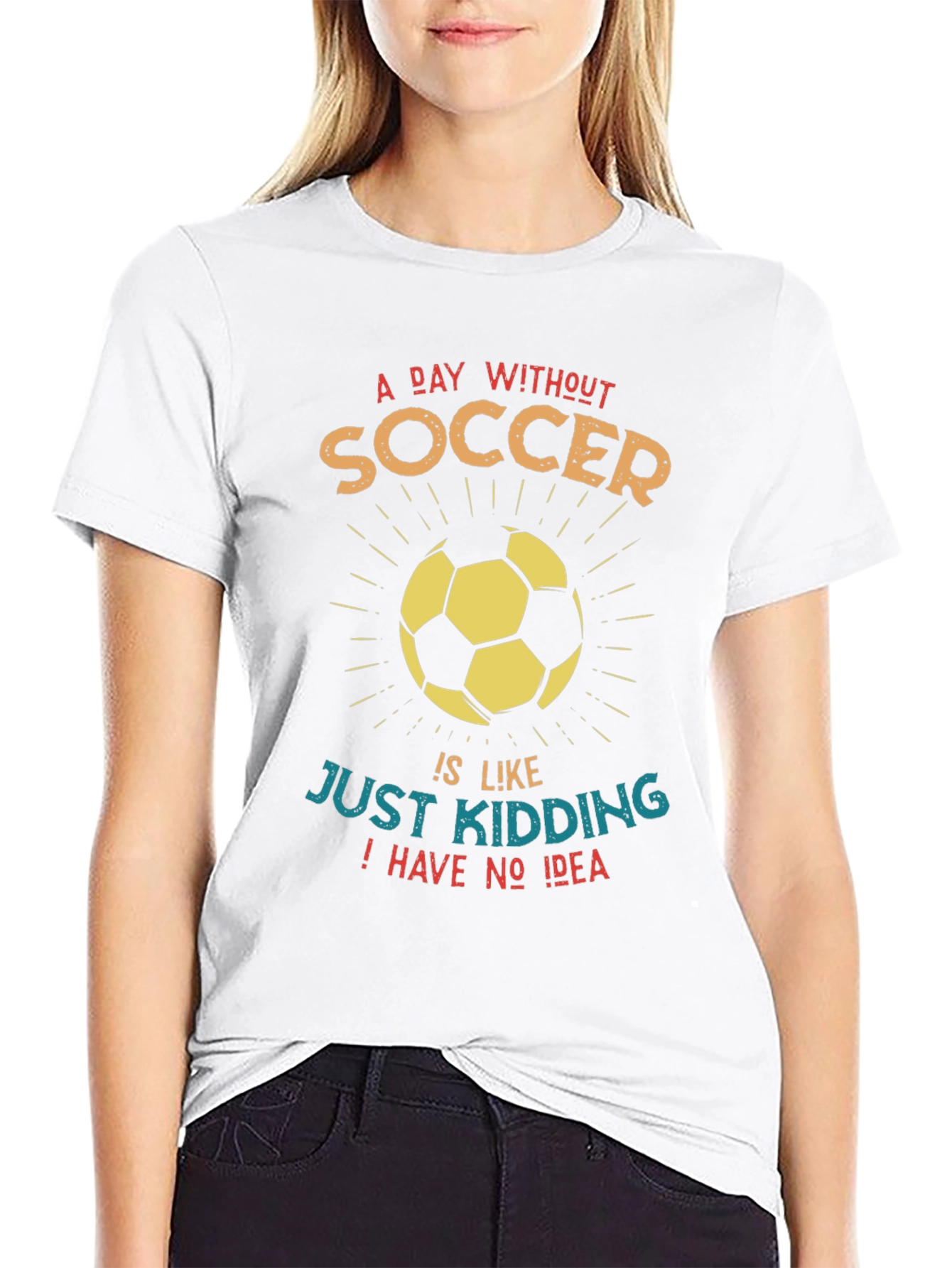 Funny Soccer Graphic T-Shirt - A Day Without Soccer...