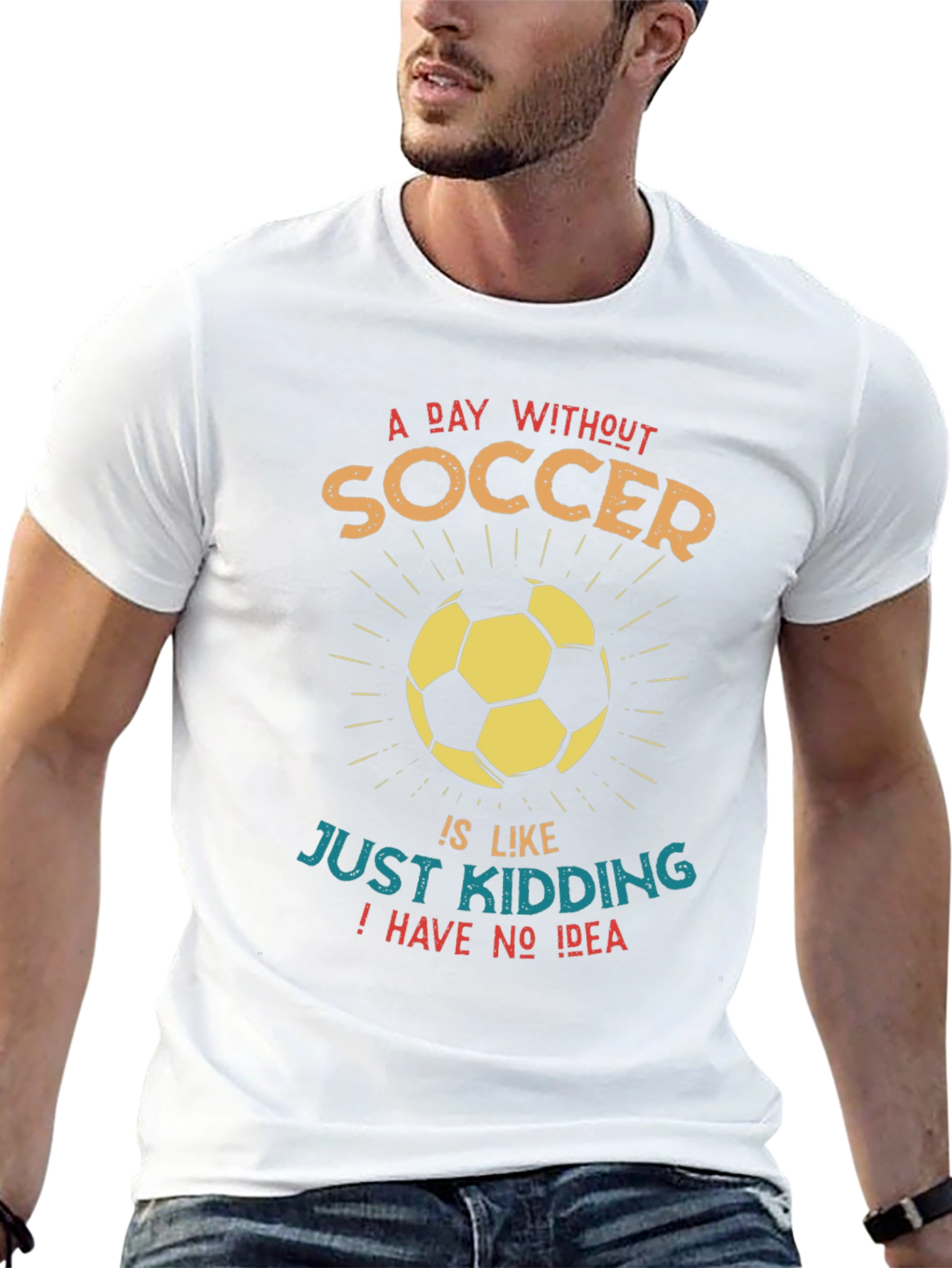 Funny Soccer Graphic T-Shirt - A Day Without Soccer...