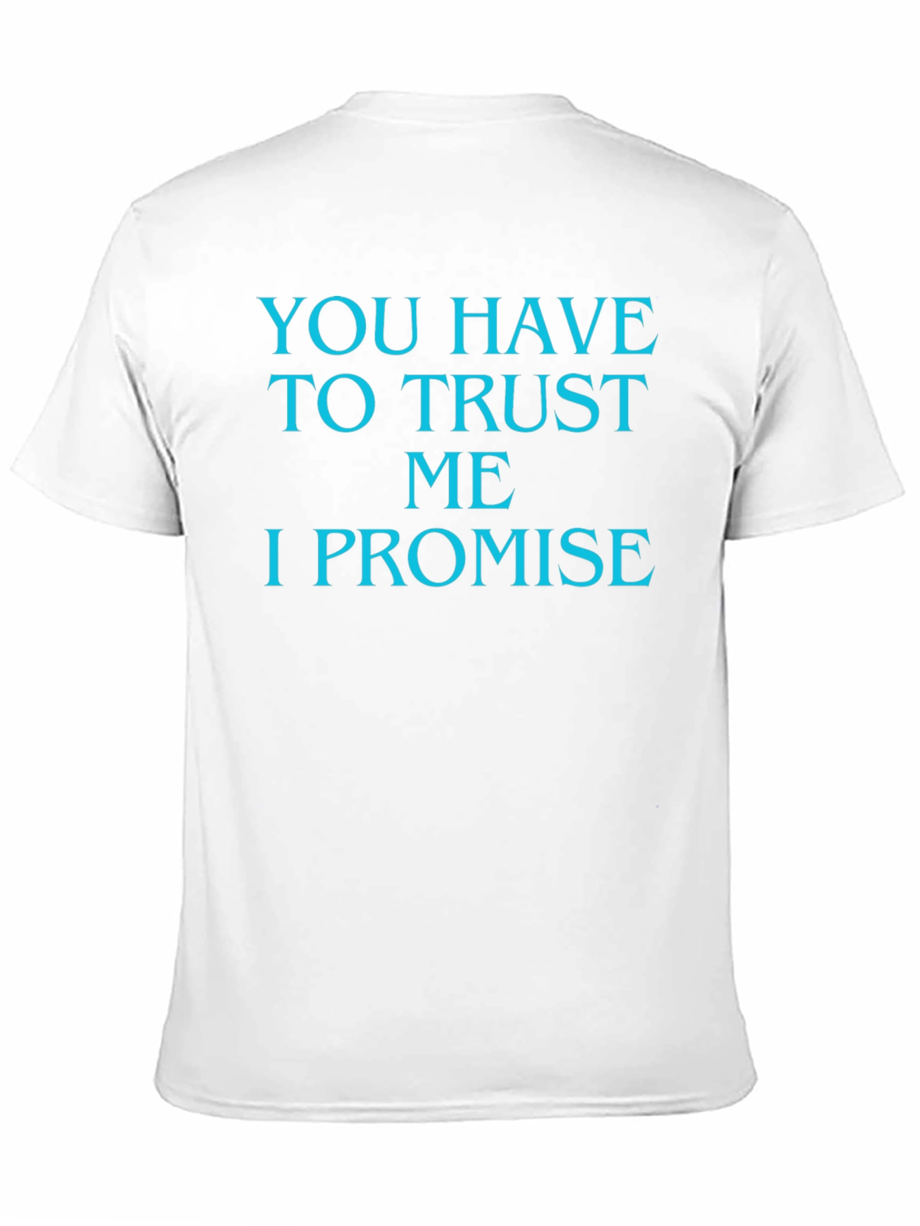 Trust Me T-Shirt - Funny Promise Tee