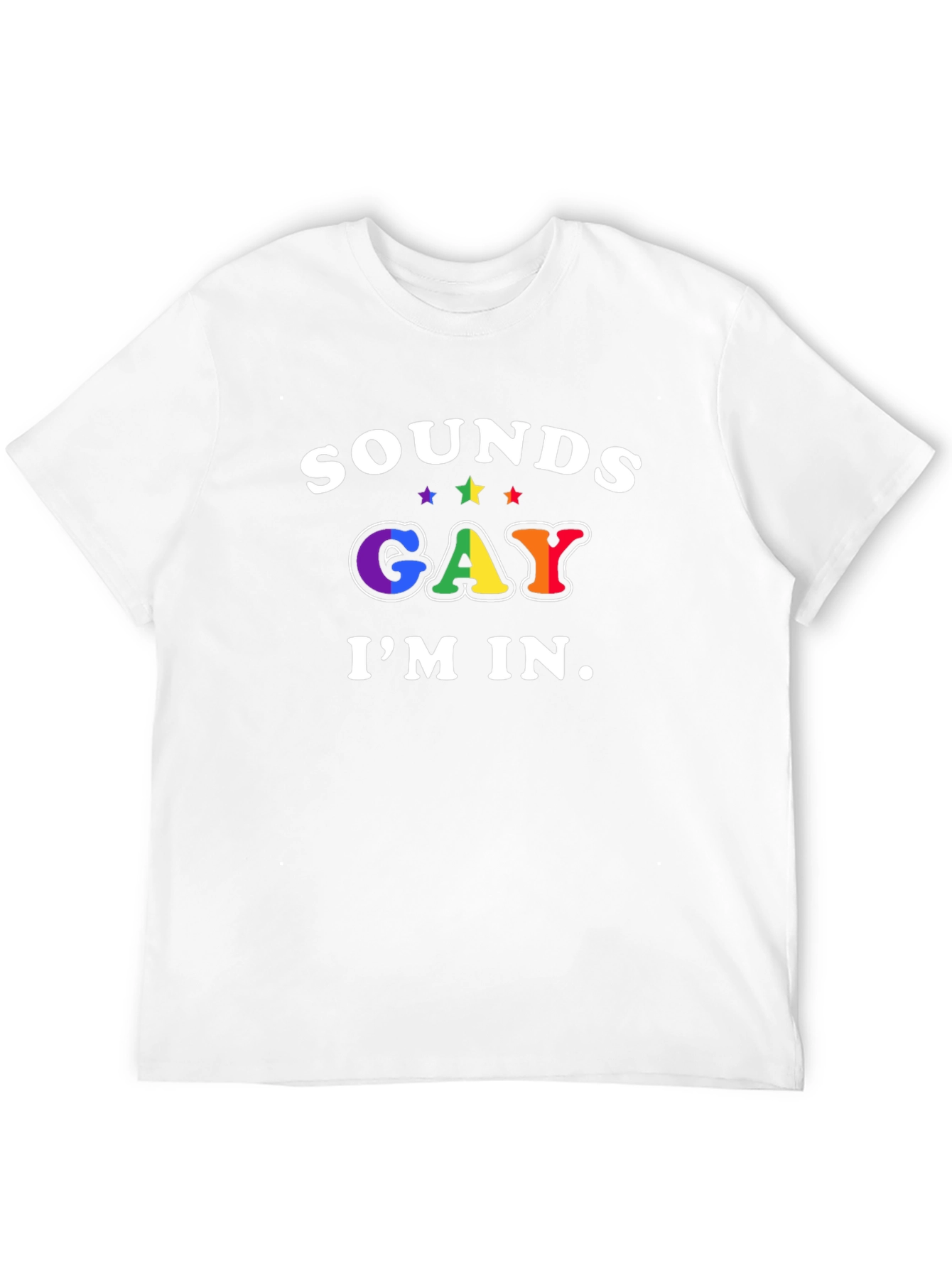 Sounds Gay Im In T-Shirt