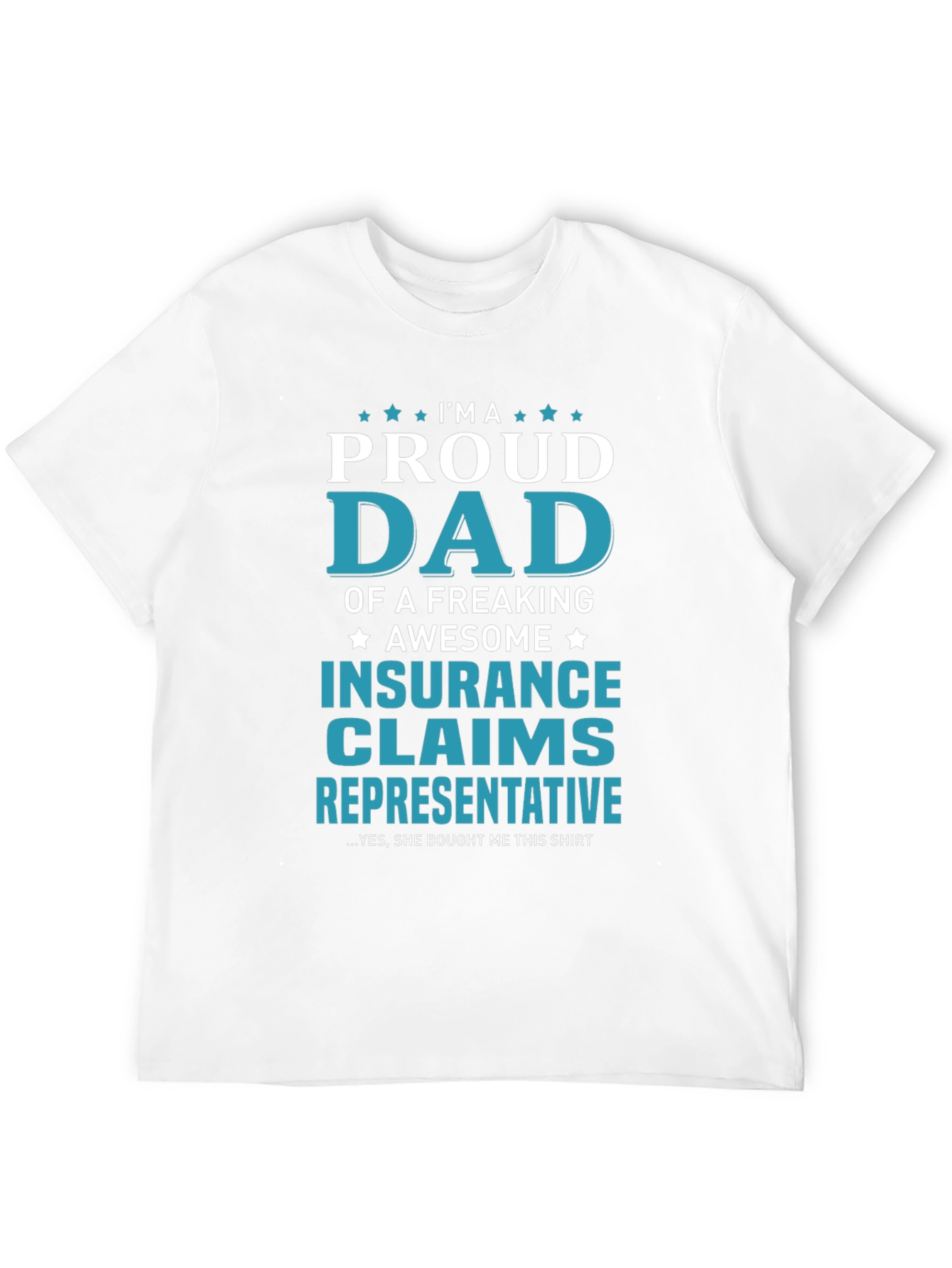 Proud Dad Insurance Claims Representative T-Shirt