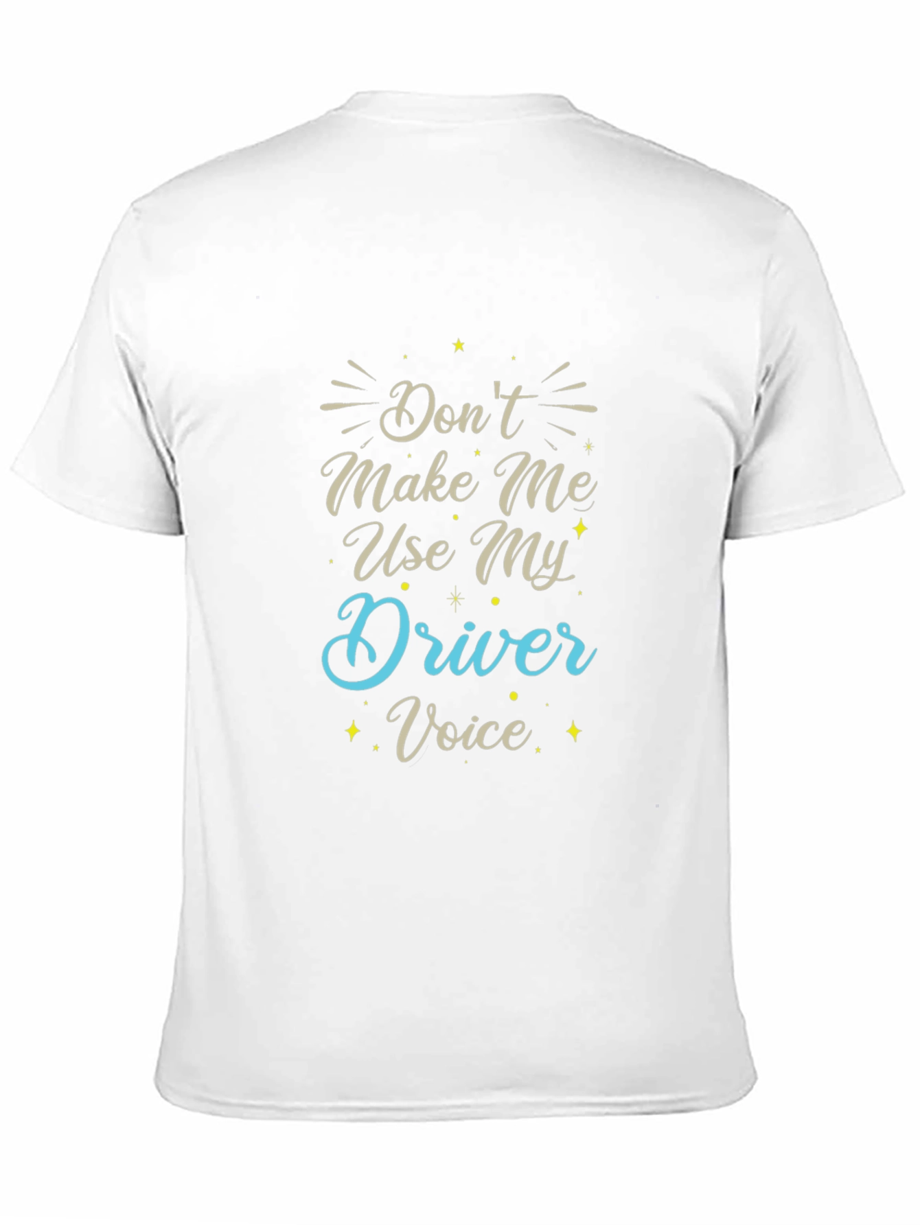 Dont Make Me Use My Driver Voice Black T-Shirt