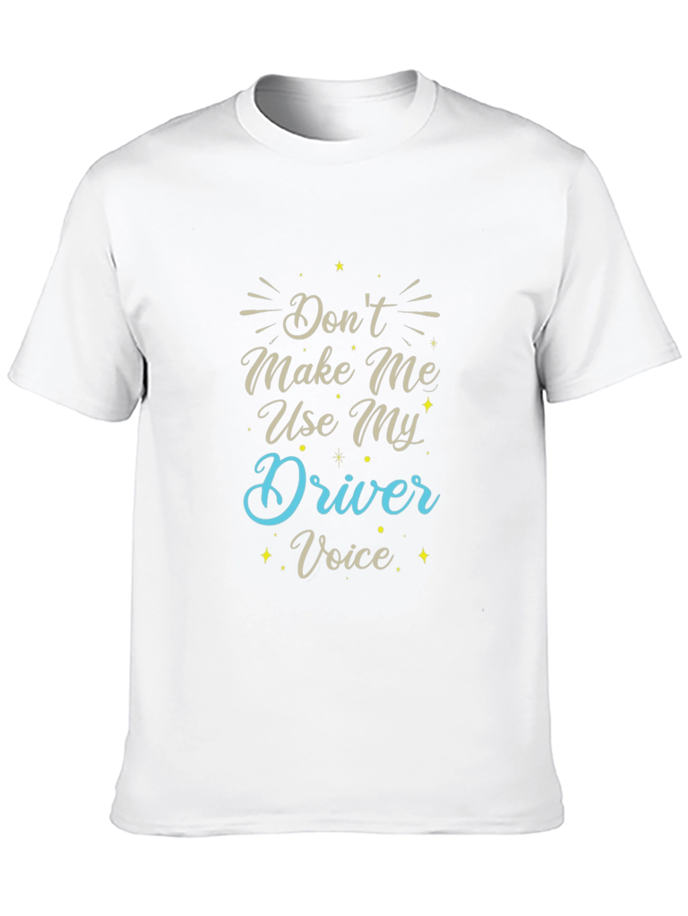 Dont Make Me Use My Driver Voice Black T-Shirt