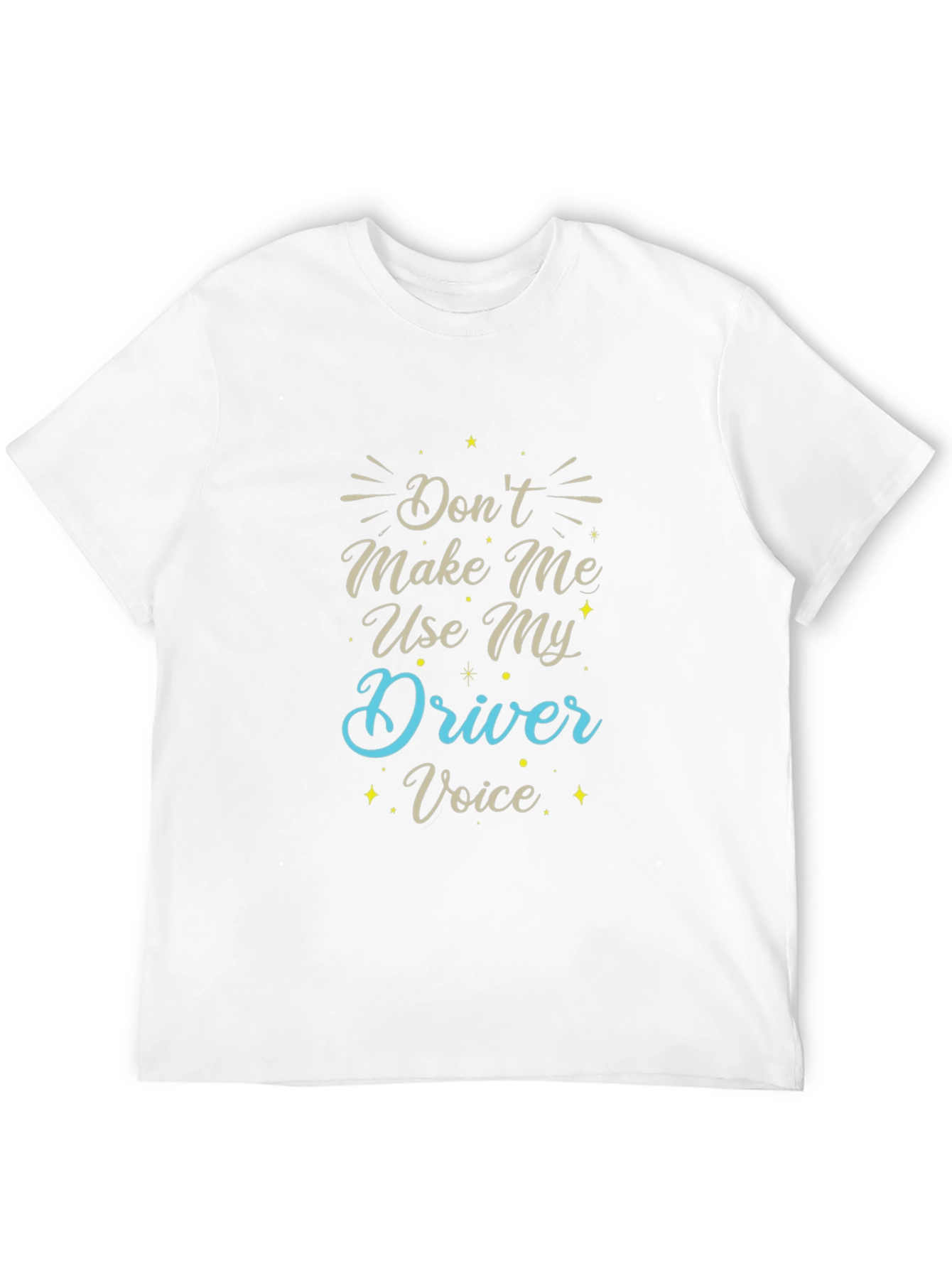 Dont Make Me Use My Driver Voice Black T-Shirt
