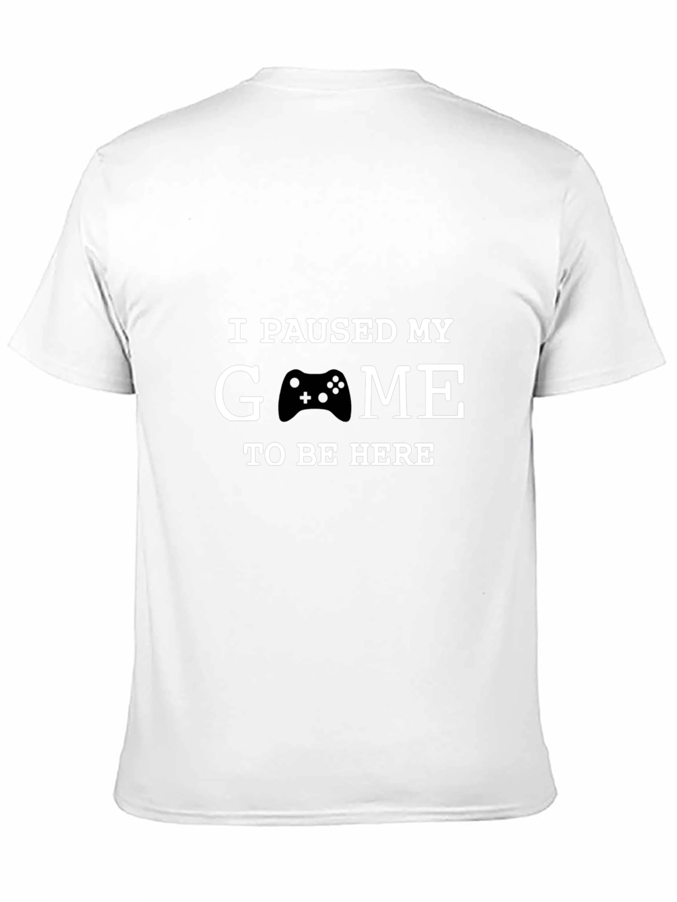 I Paused My Game to Be Here T-Shirt