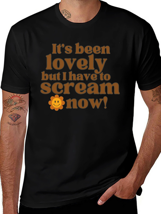 Funny Slogan T-Shirt: Its Been Lovely Time to Scream!