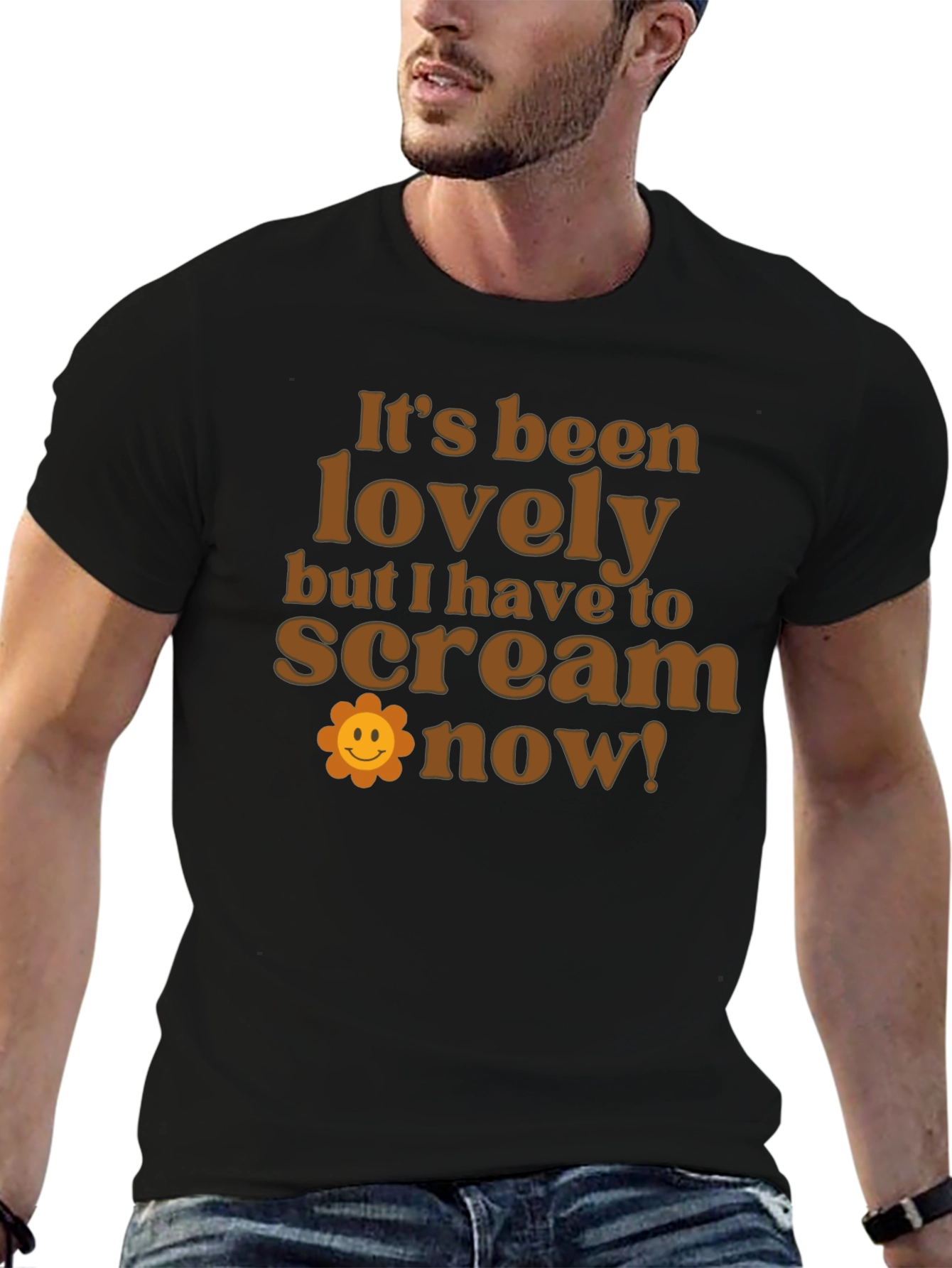Funny Slogan T-Shirt: Its Been Lovely Time to Scream!