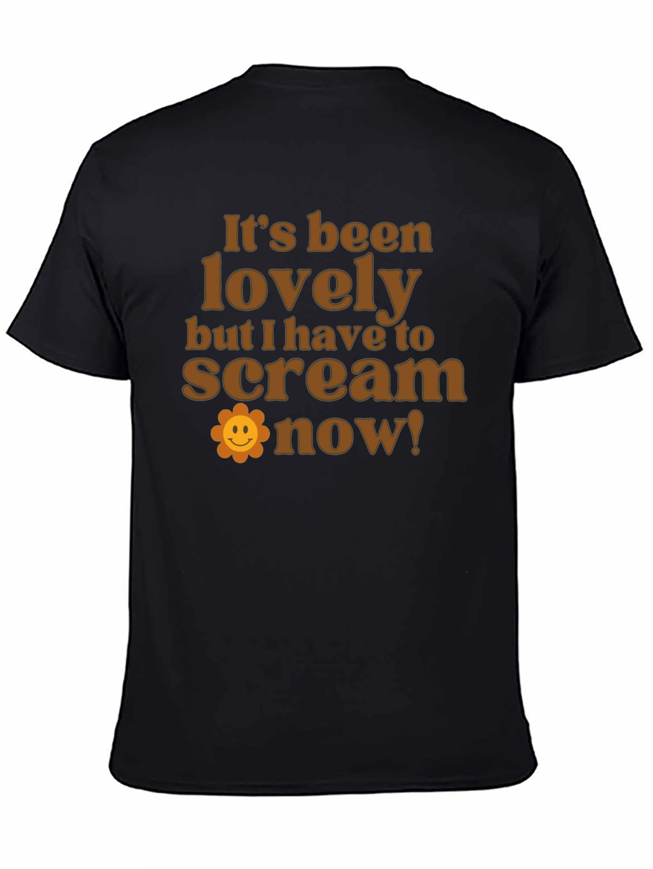 Funny Slogan T-Shirt: Its Been Lovely Time to Scream!