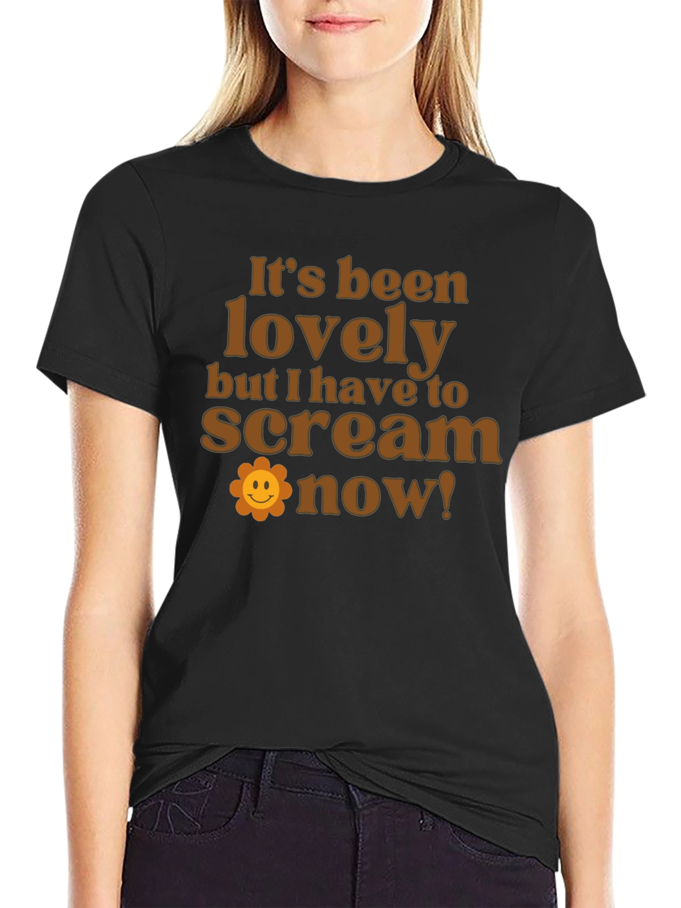 Funny Slogan T-Shirt: Its Been Lovely Time to Scream!