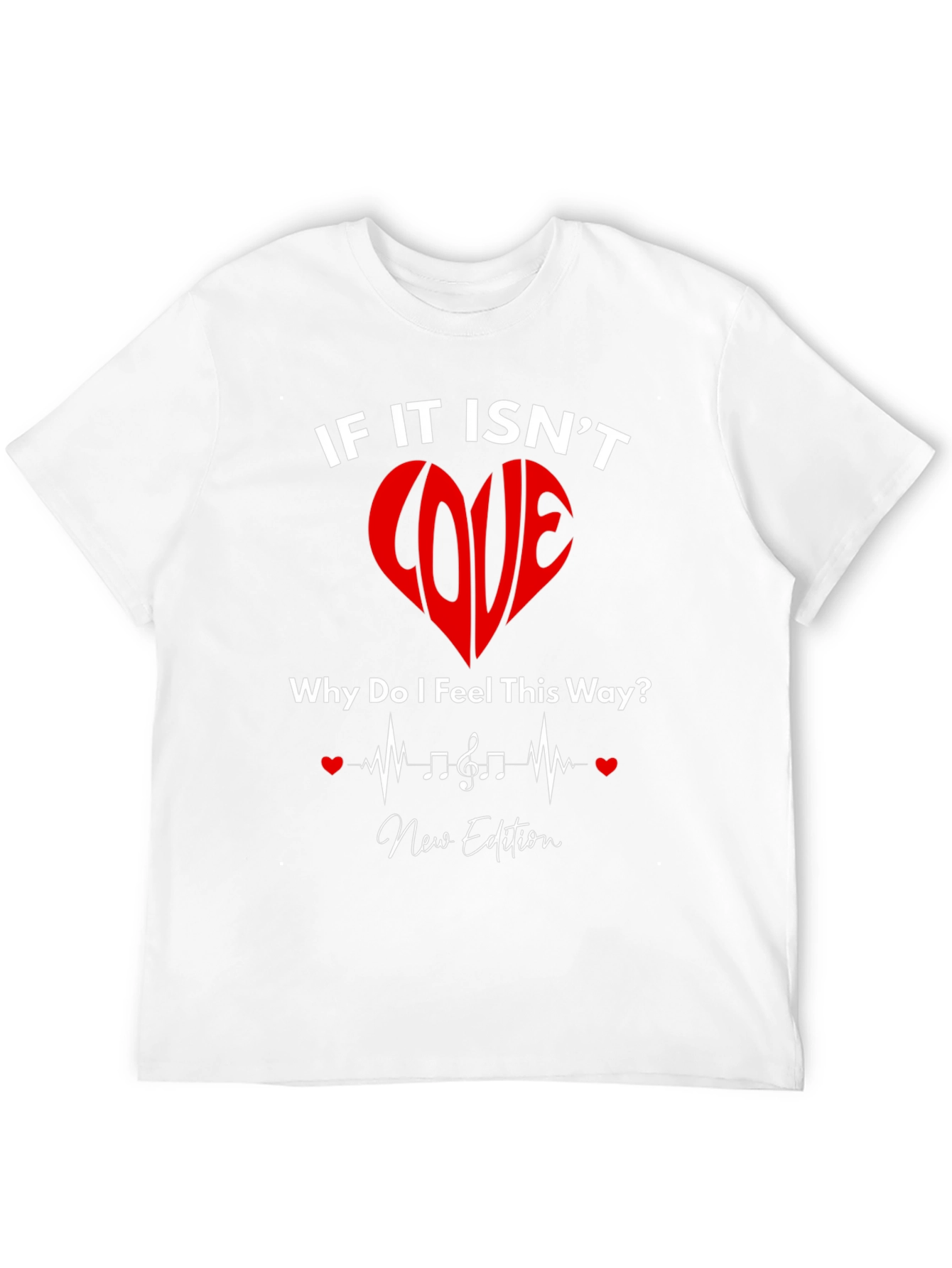 If It Isnt Love T-Shirt