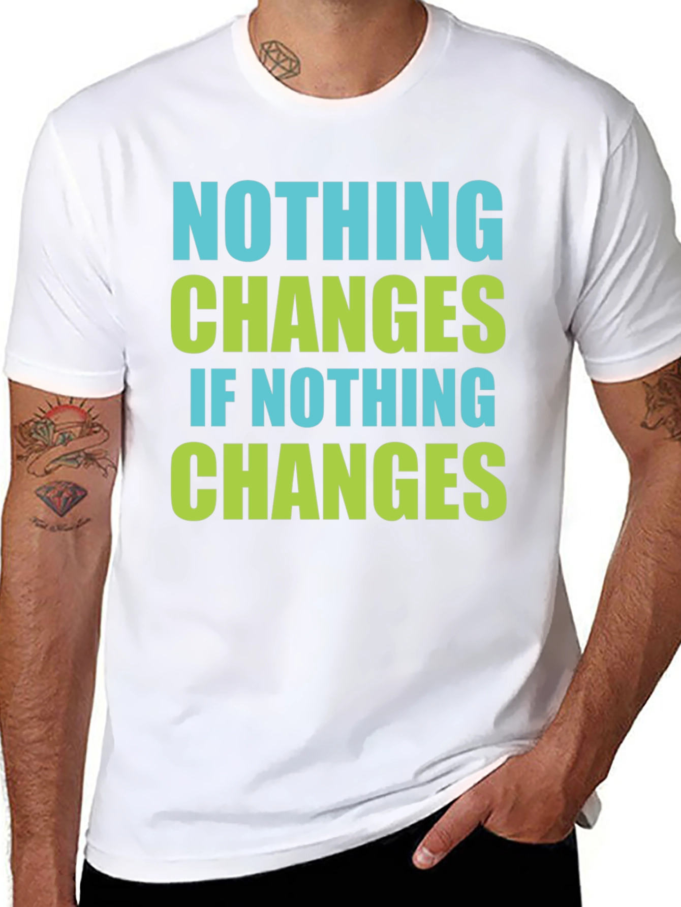 Nothing Changes T-Shirt - Motivational Tee