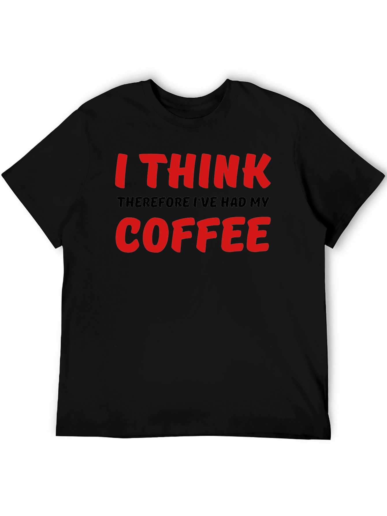 I Think Coffee T-Shirt - Sarcastic Tee