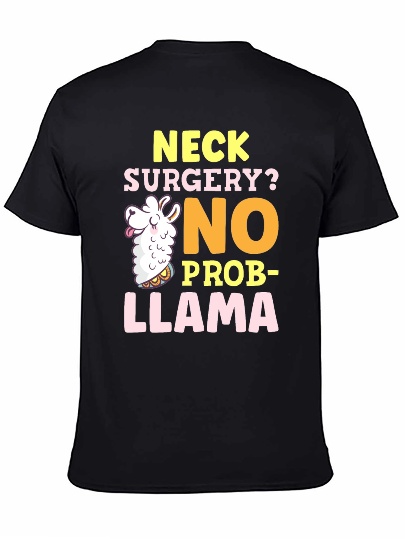 Neck Surgery? No Prob-Llama Funny Graphic Tee