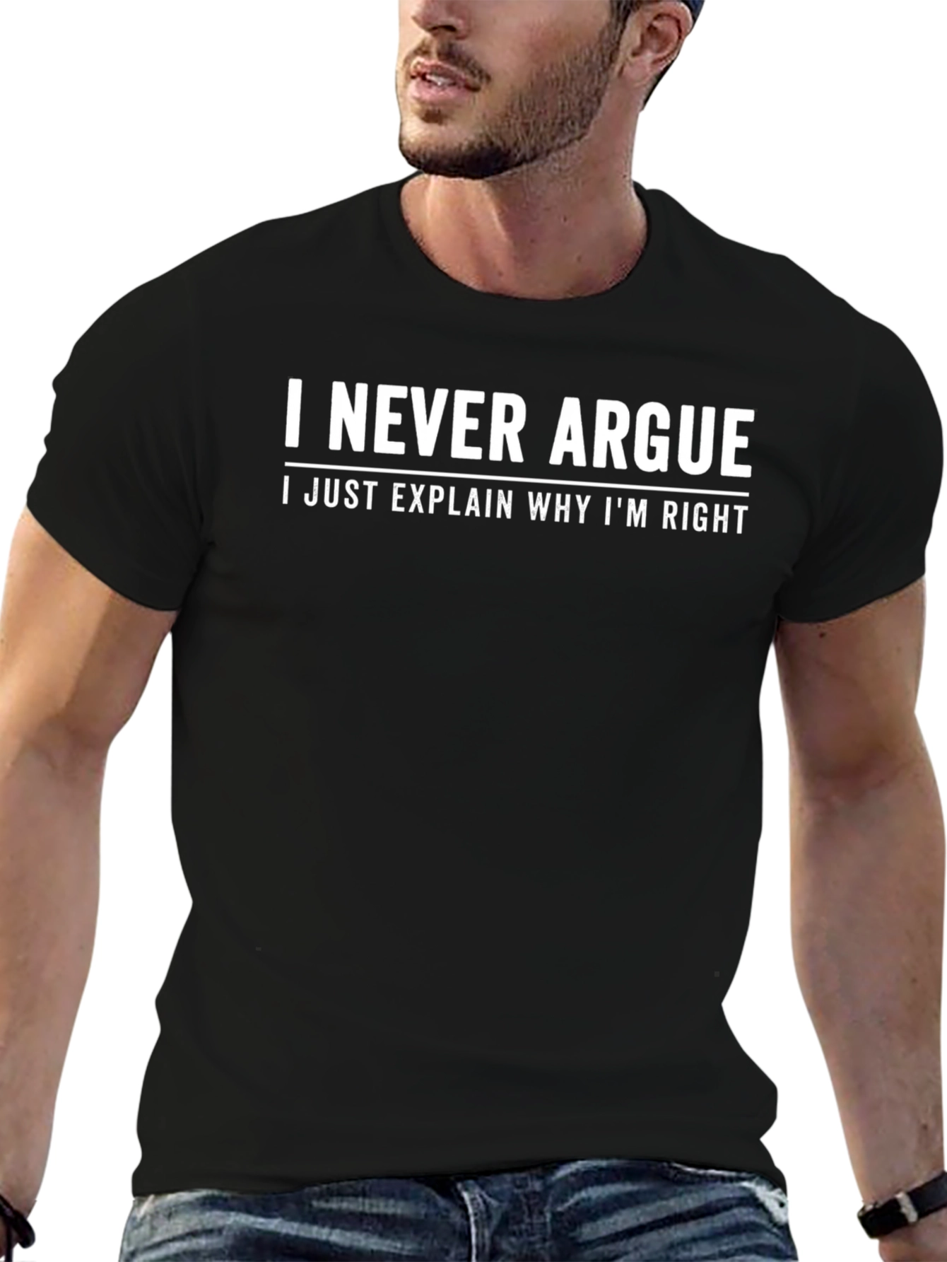 Funny Sarcastic T-Shirt - I Never Argue