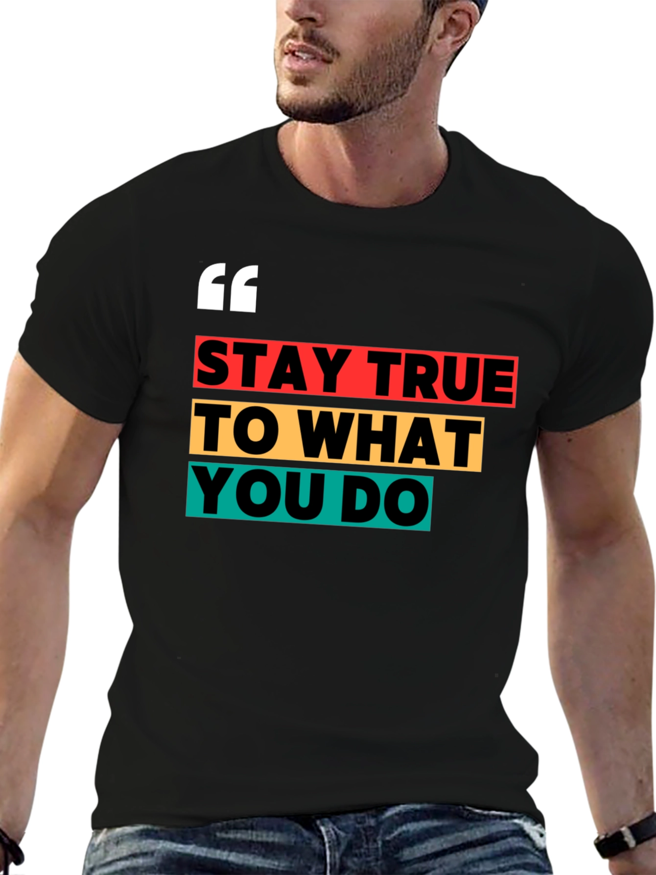 Stay True Graphic Tee - Motivational T-Shirt