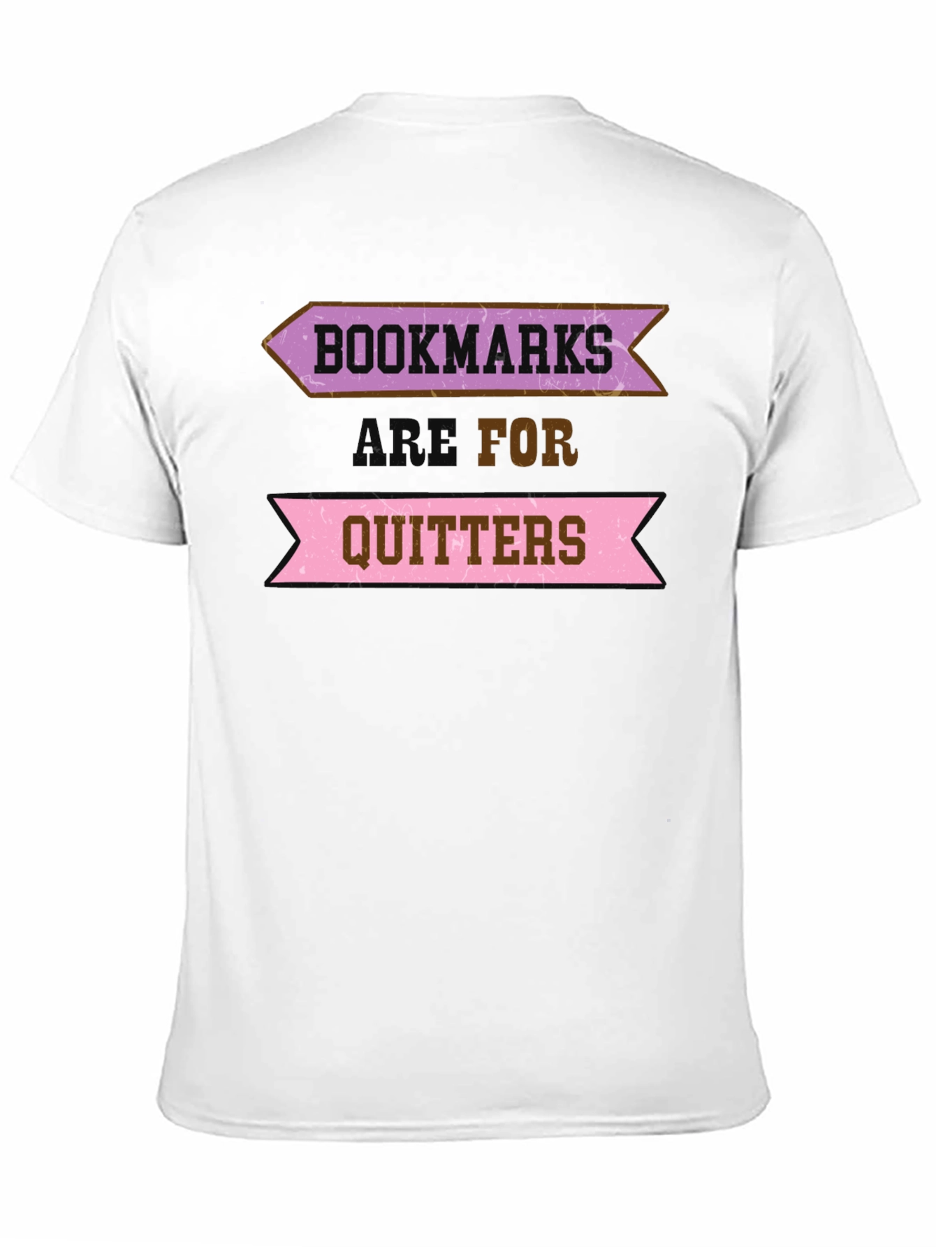 Bookmarks Are For Quitters Funny Graphic Tee
