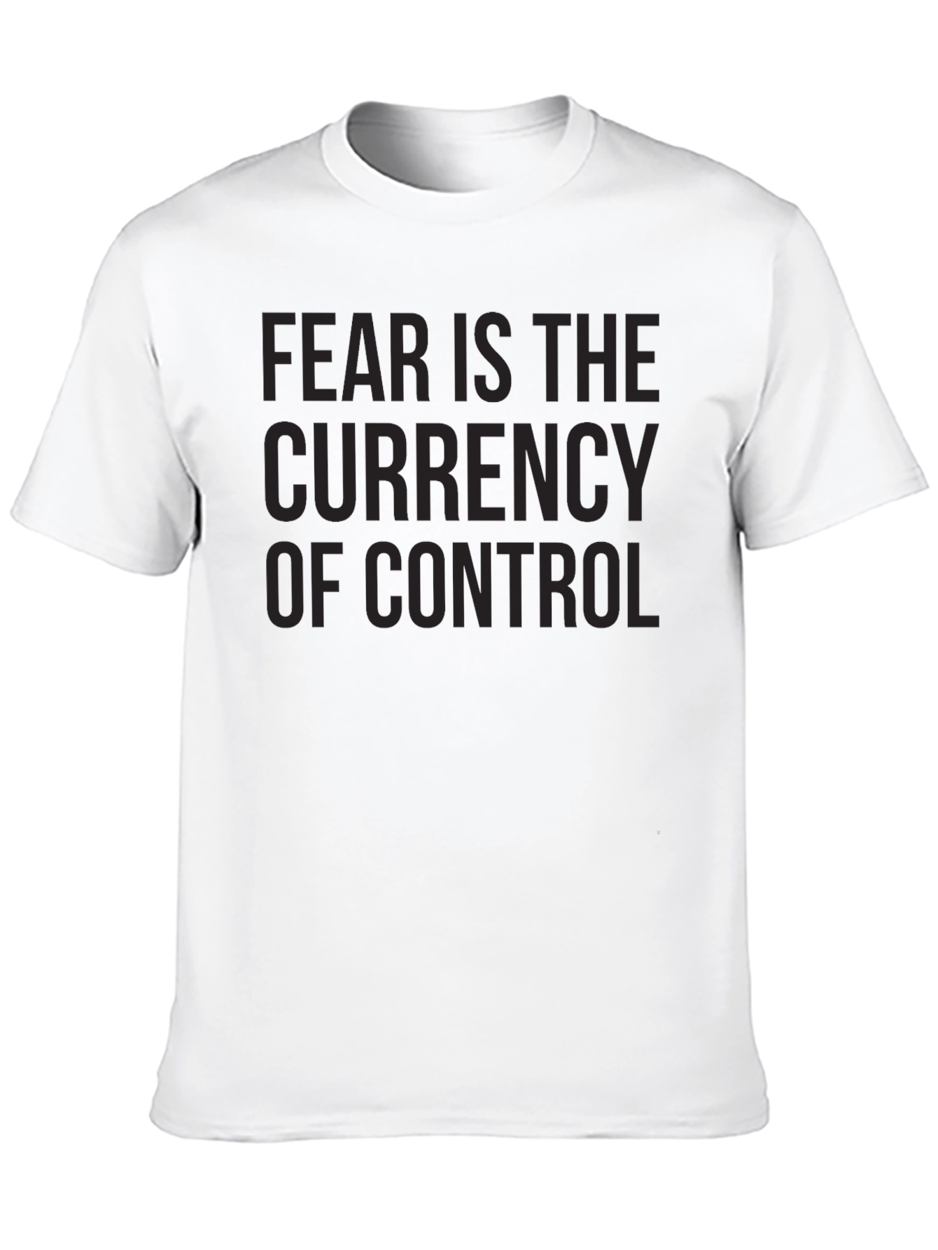 Fear is the Currency of Control T-Shirt