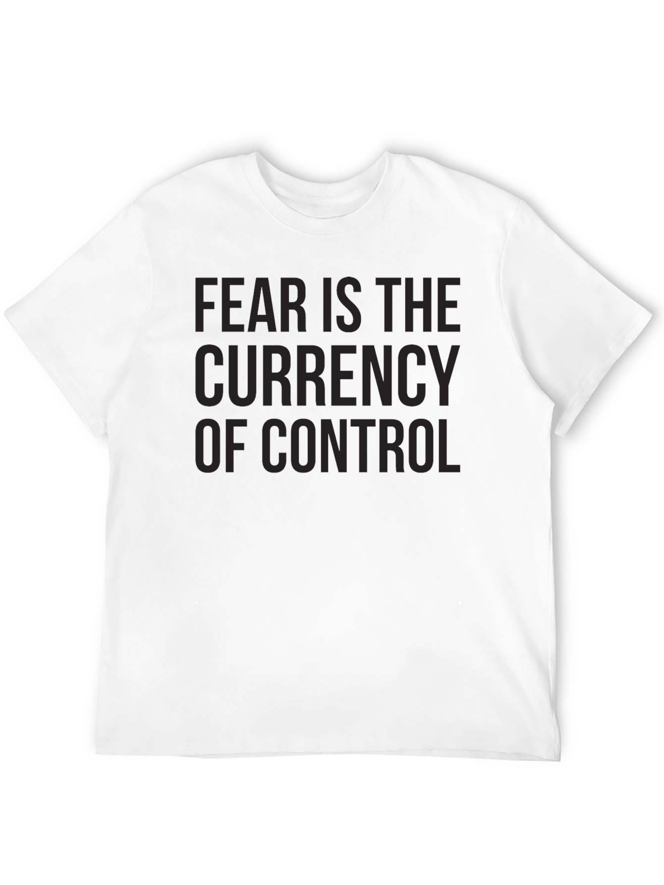 Fear is the Currency of Control T-Shirt