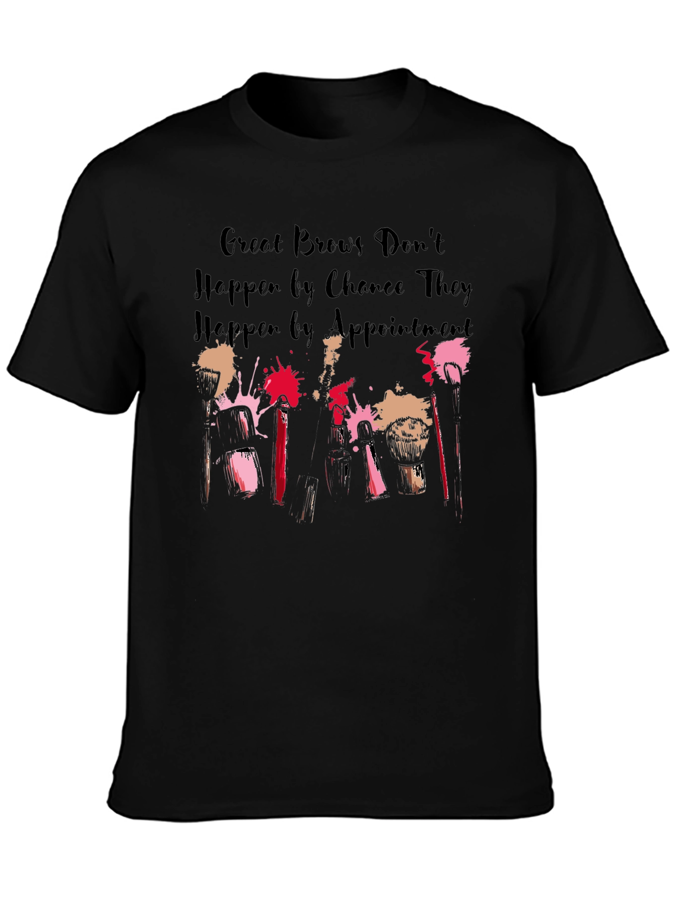 Great Brows T-Shirt Appointment Needed Black Unisex