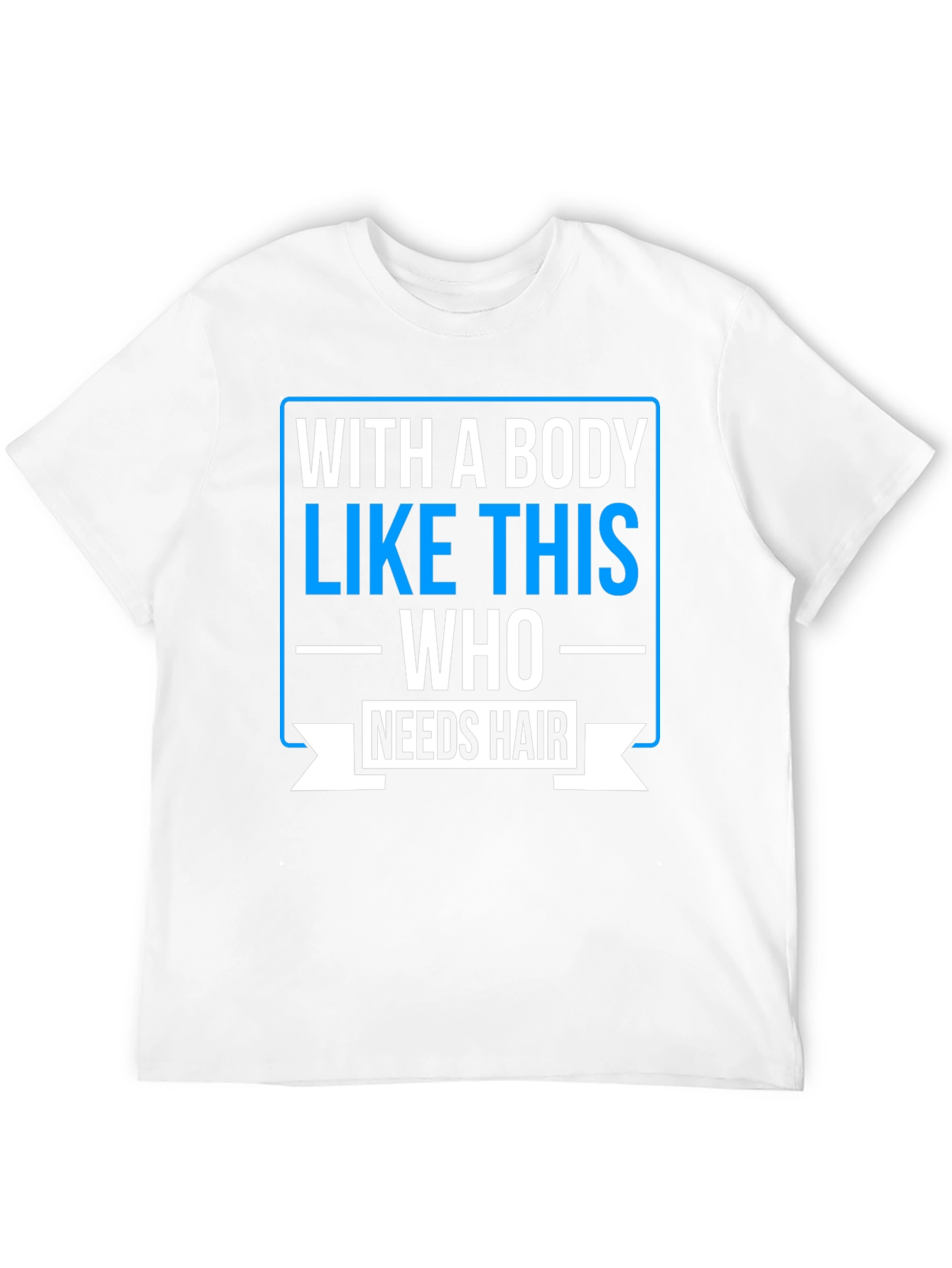 Humorous Baldness T-Shirt: Who Needs Hair?