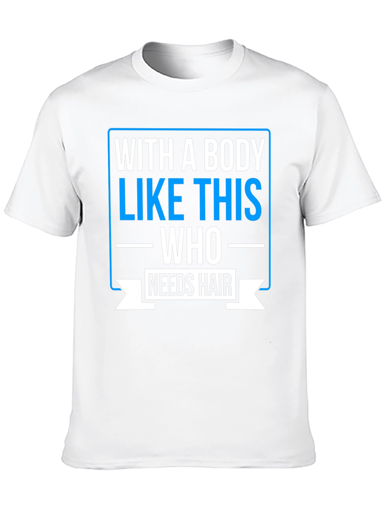 Humorous Baldness T-Shirt: Who Needs Hair?