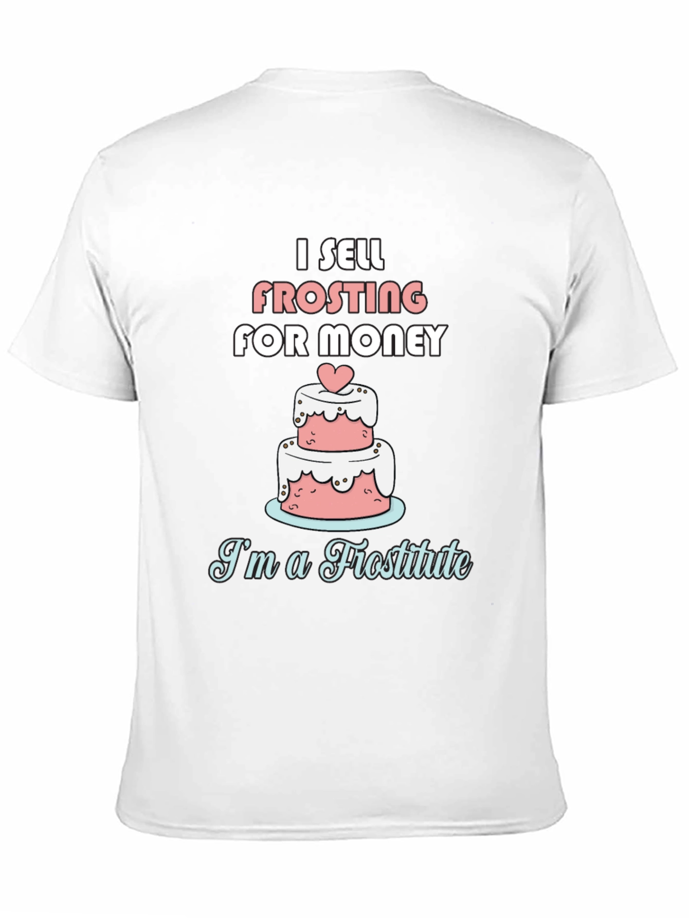 I Sell Frosting for Money Funny T-Shirt